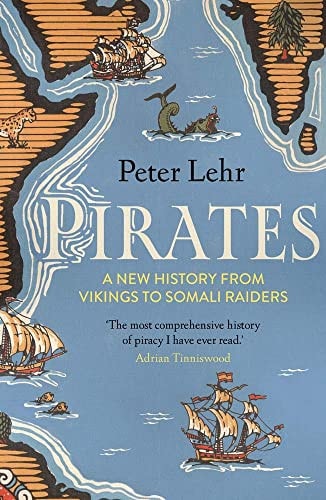 Pirates A New History, from Vikings to Somali Raiders