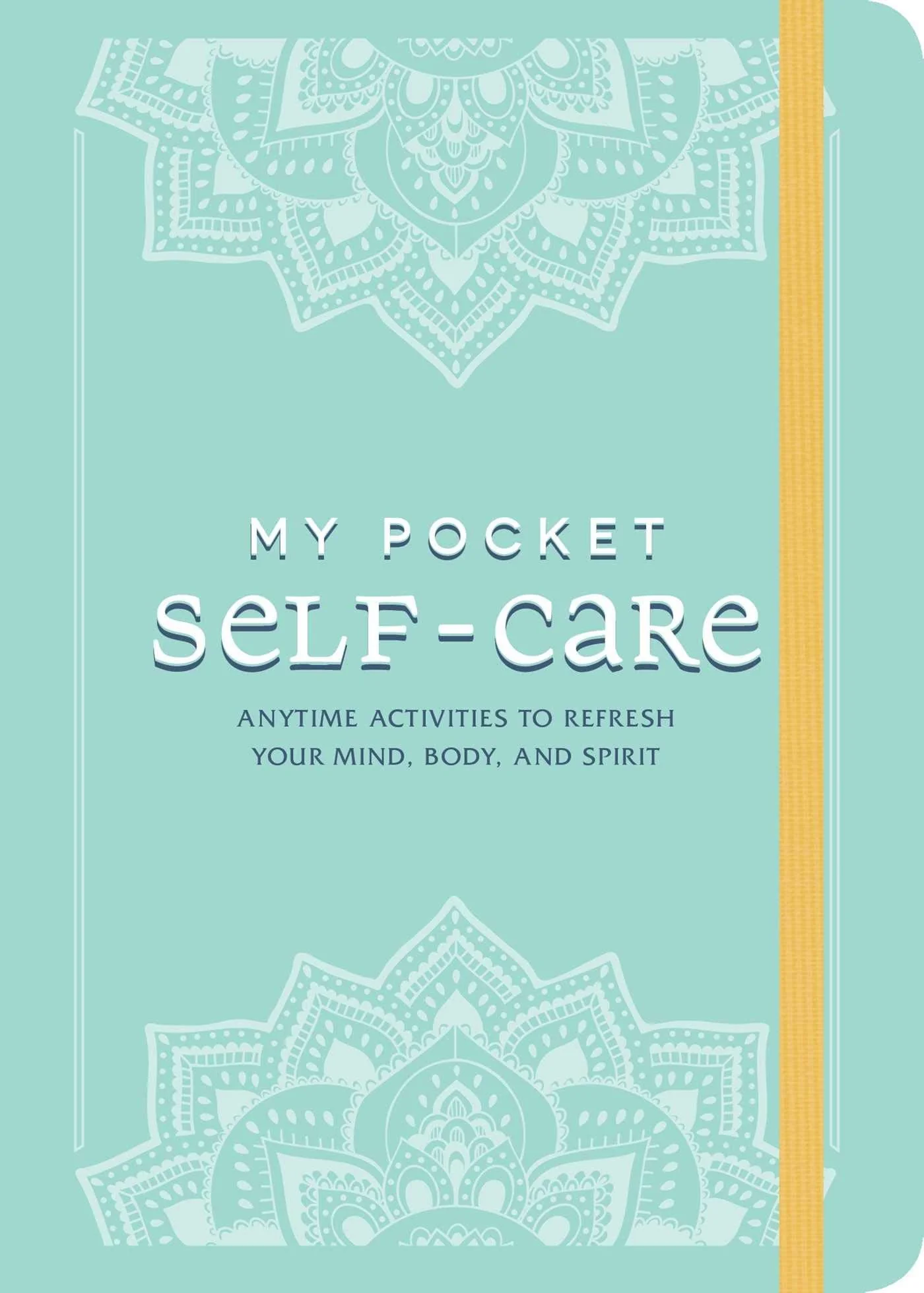 My Pocket Self-Care Anytime Activities to Refresh Your Mind, Body, and Spirit
