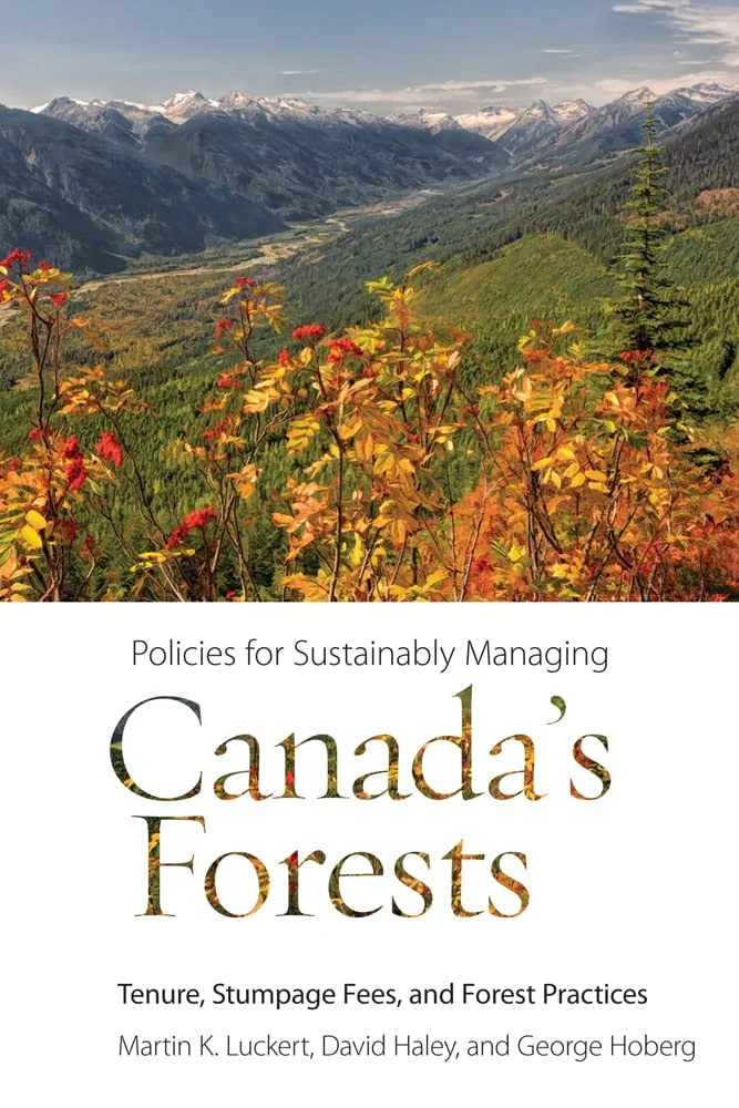 Policies for Sustainably Managing Canada's Forests Tenure, Stumpage Fees, and Forest Practices
