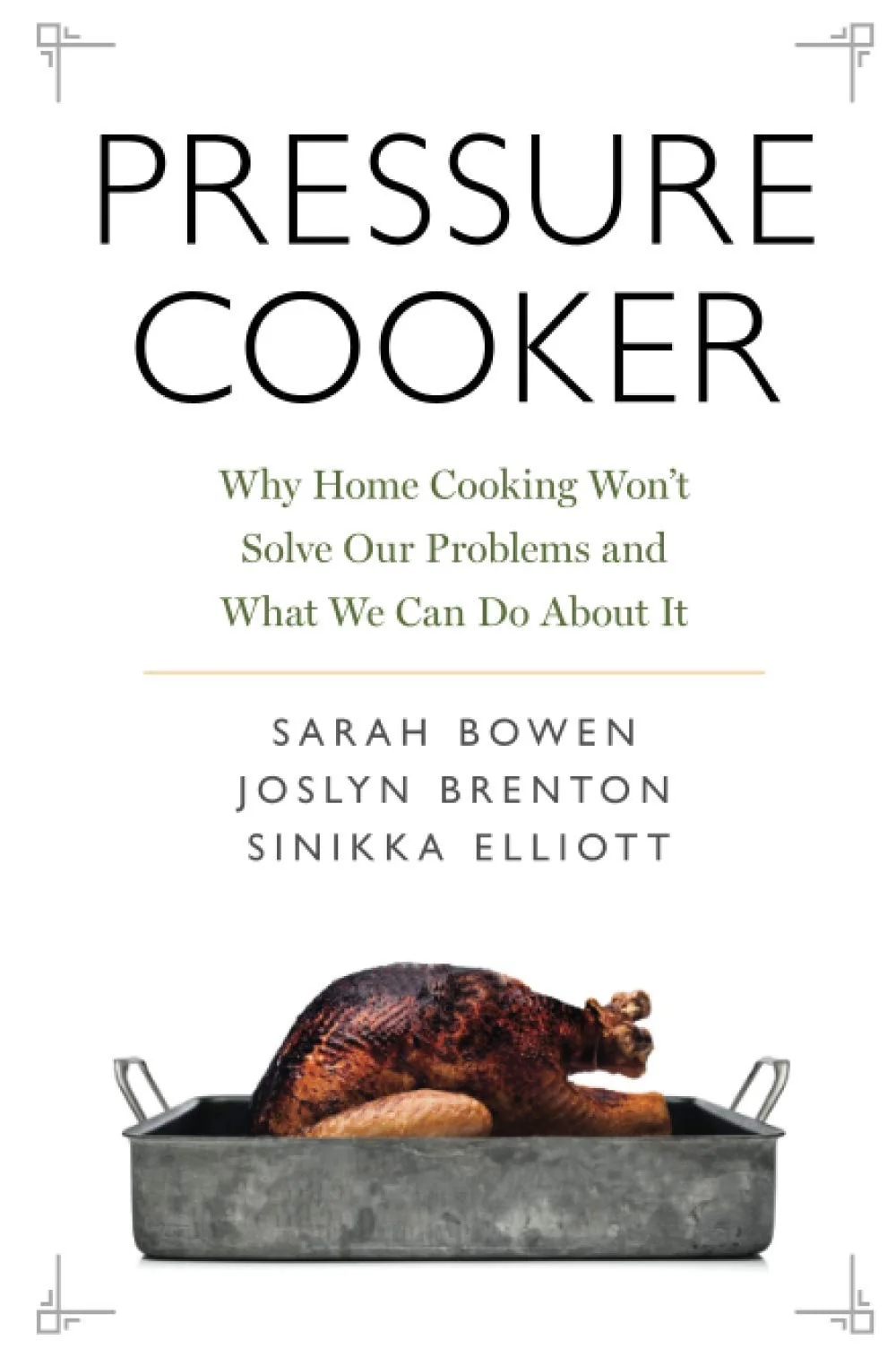 Pressure Cooker Why Home Cooking Won't Solve Our Problems and What We Can Do about It
