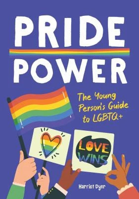 Pride Power The Young Person's Guide to LGBTQIA+