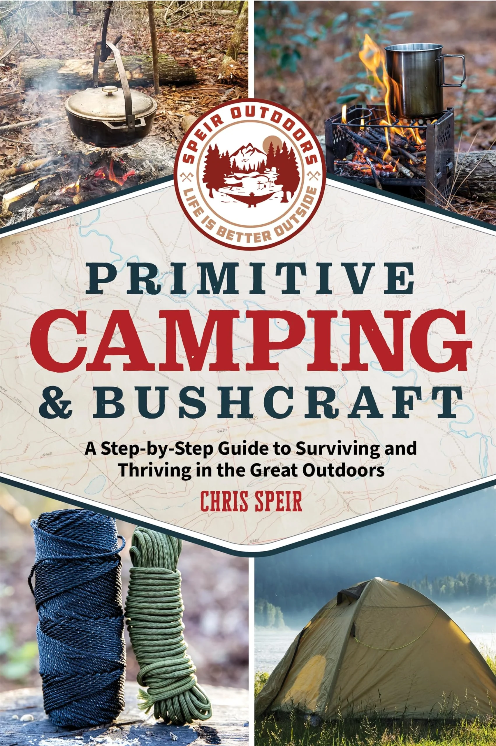 Primitive Camping and Bushcraft (Speir Outdoors) A Step-by-step Guide to Camping and Surviving in the Great Outdoors