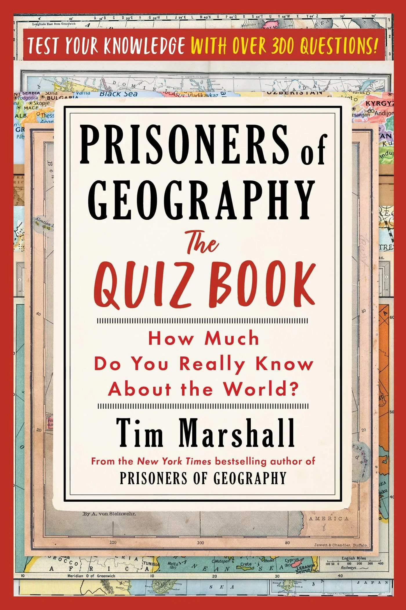 Prisoners of Geography: The Quiz Book How Much Do You Really Know About the World?