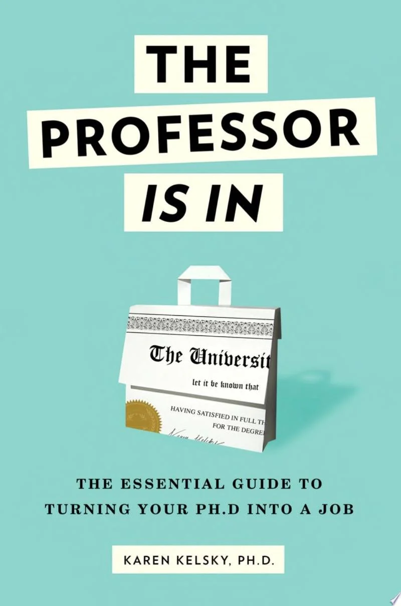 The Professor Is In The Essential Guide To Turning Your Ph.D. Into a Job