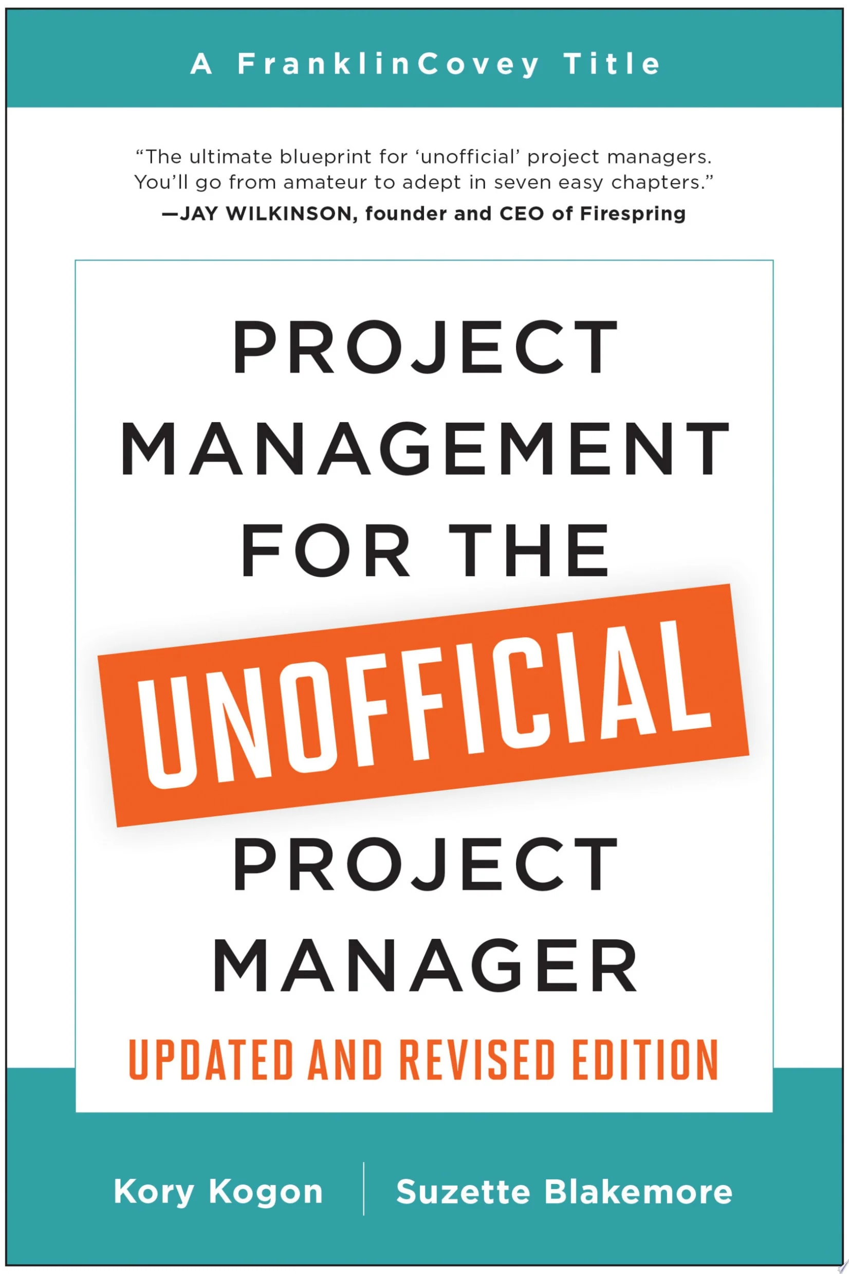 Project Management for the Unofficial Project Manager (MERGEd and Revised Edition)