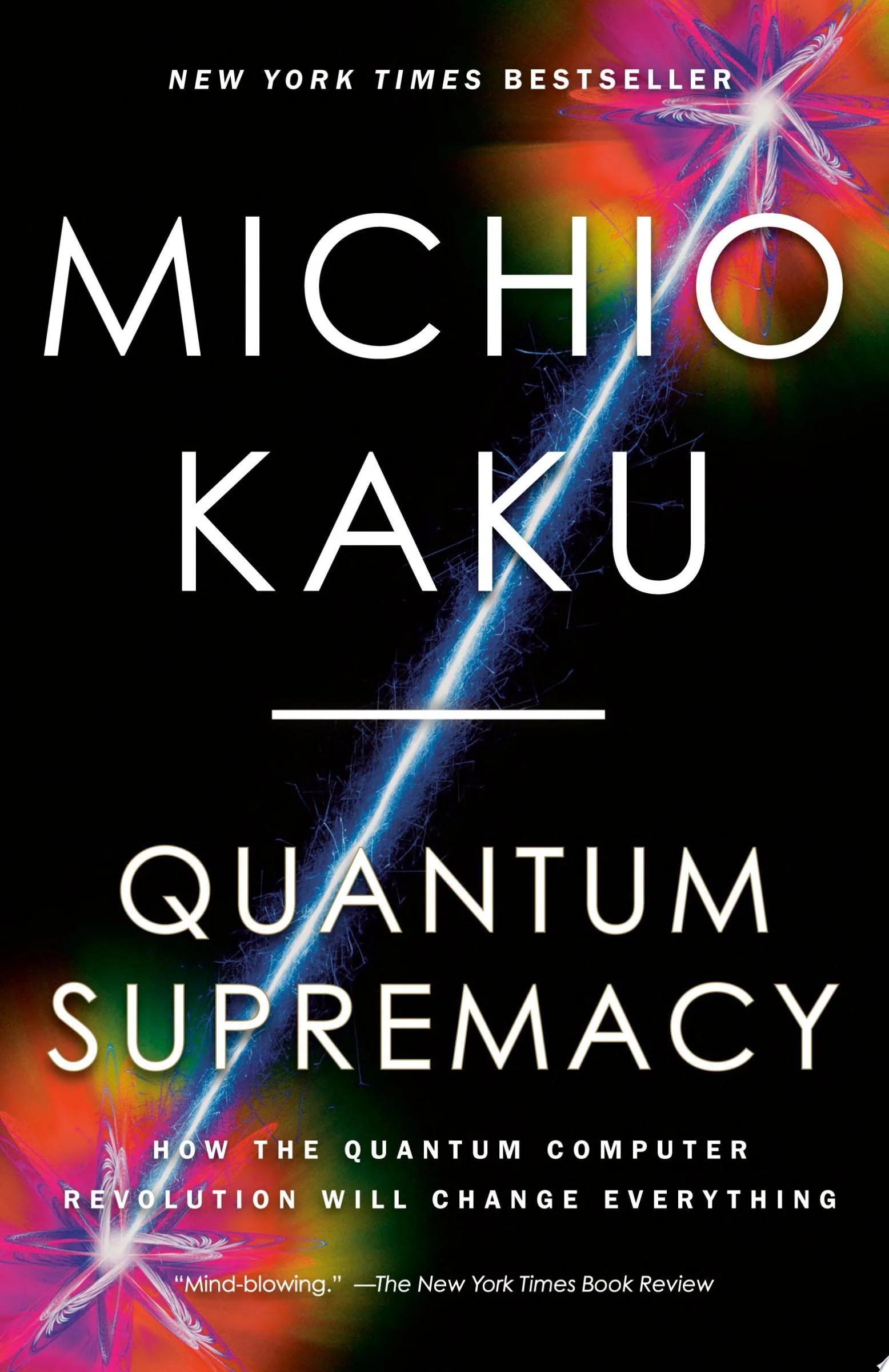 Quantum Supremacy How the Quantum Computer Revolution Will Change Everything