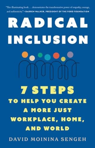 Radical Inclusion Seven Steps to Help You Create a More Just Workplace, Home, and World