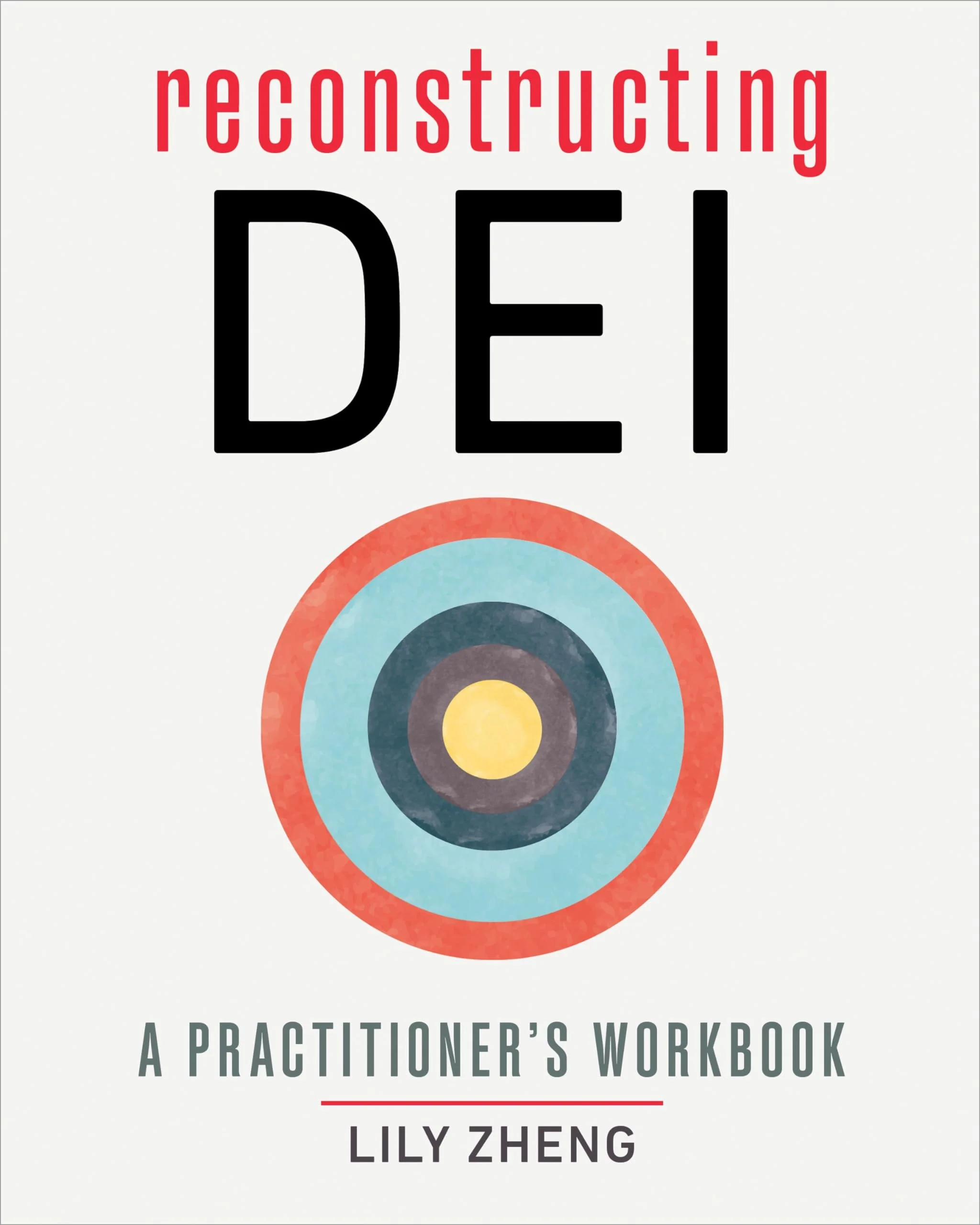 Reconstructing DEI A Practitioner's Workbook