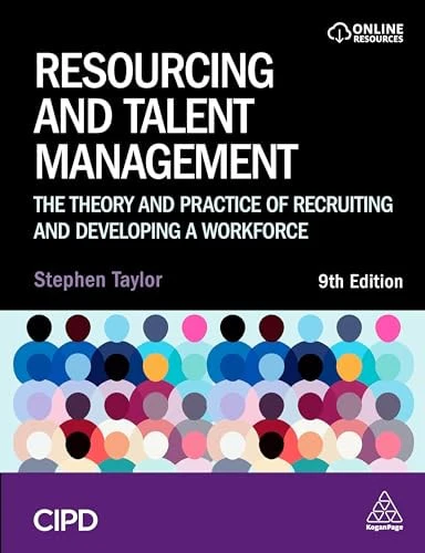 Resourcing and Talent Management The Theory and Practice of Recruiting and Developing a Workforce