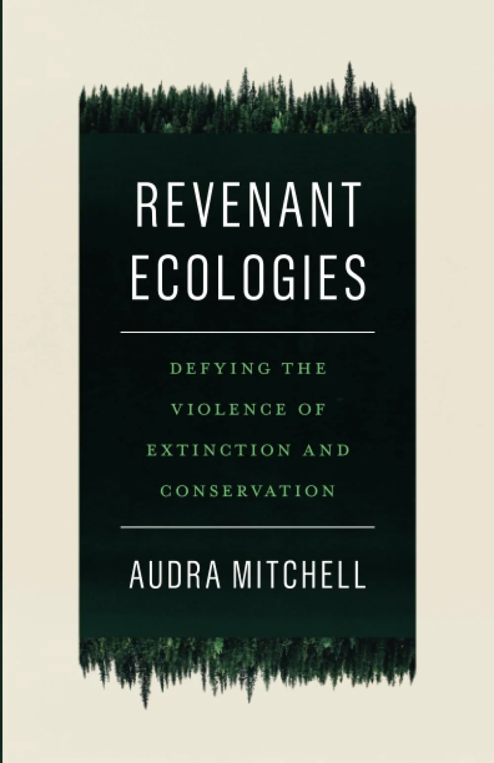Revenant Ecologies Defying the Violence of Extinction and Conservation
