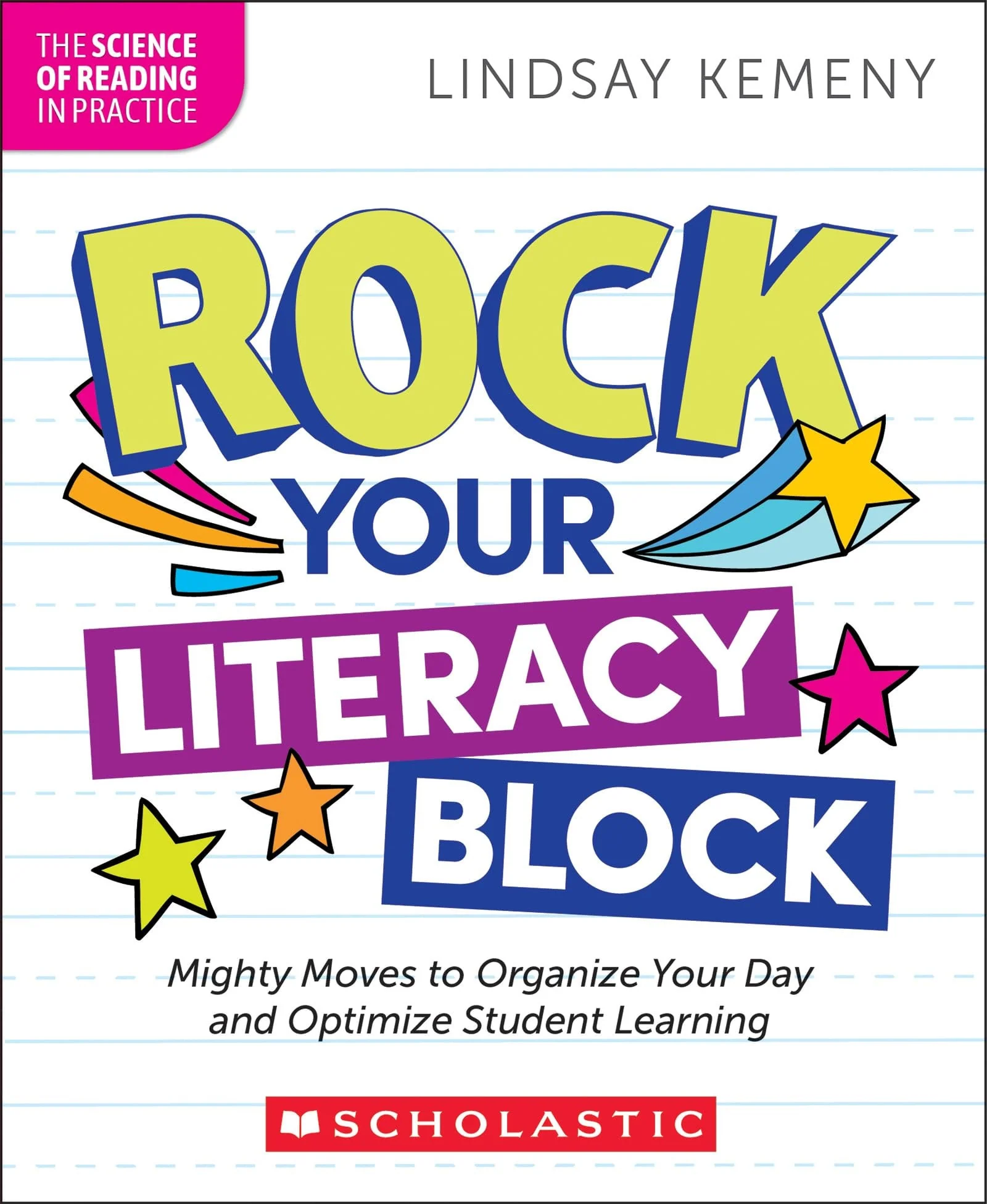 Rock Your Literacy Block Mighty Moves to Organize Your Day and Optimize Student Learning