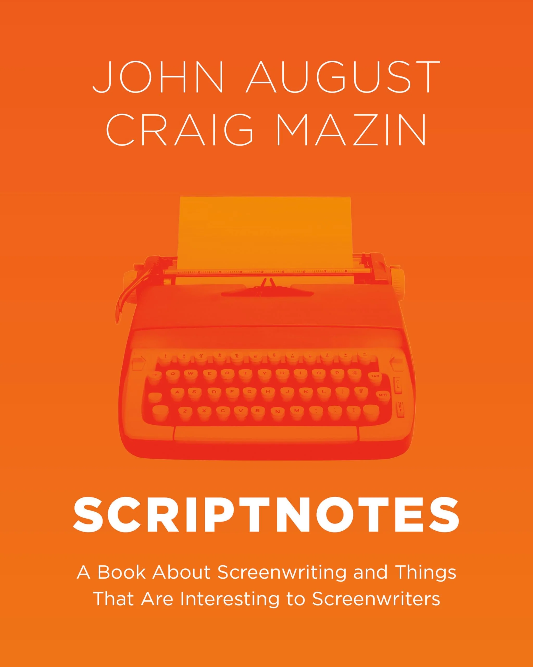 Scriptnotes A Book About Screenwriting and Things That Are Interesting to Screenwriters