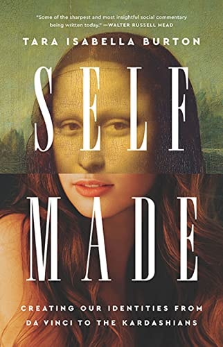 Self-Made Creating Our Identities from Da Vinci to the Kardashians