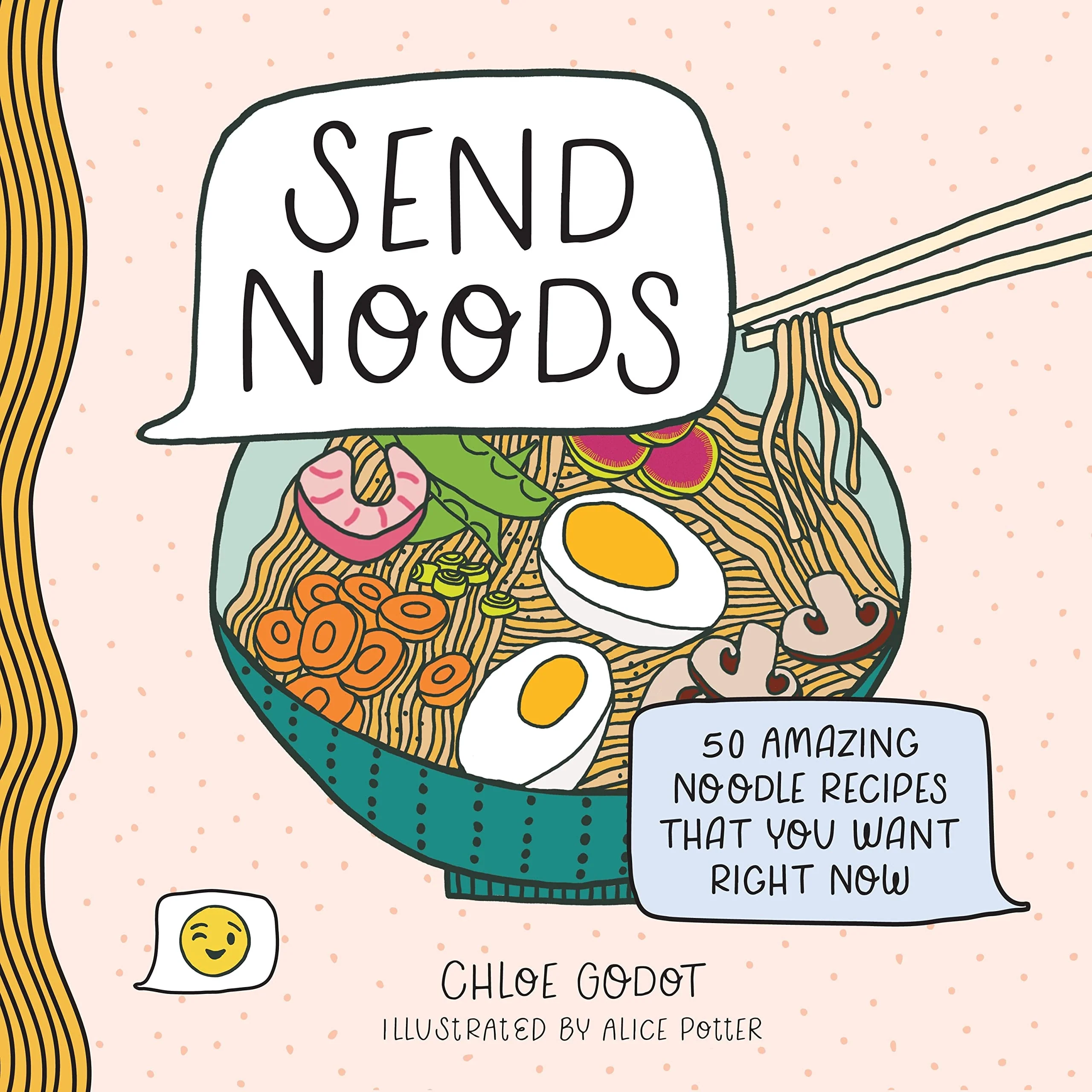 Send Noods 50 Amazing Noodle Recipes That You Want Right Now