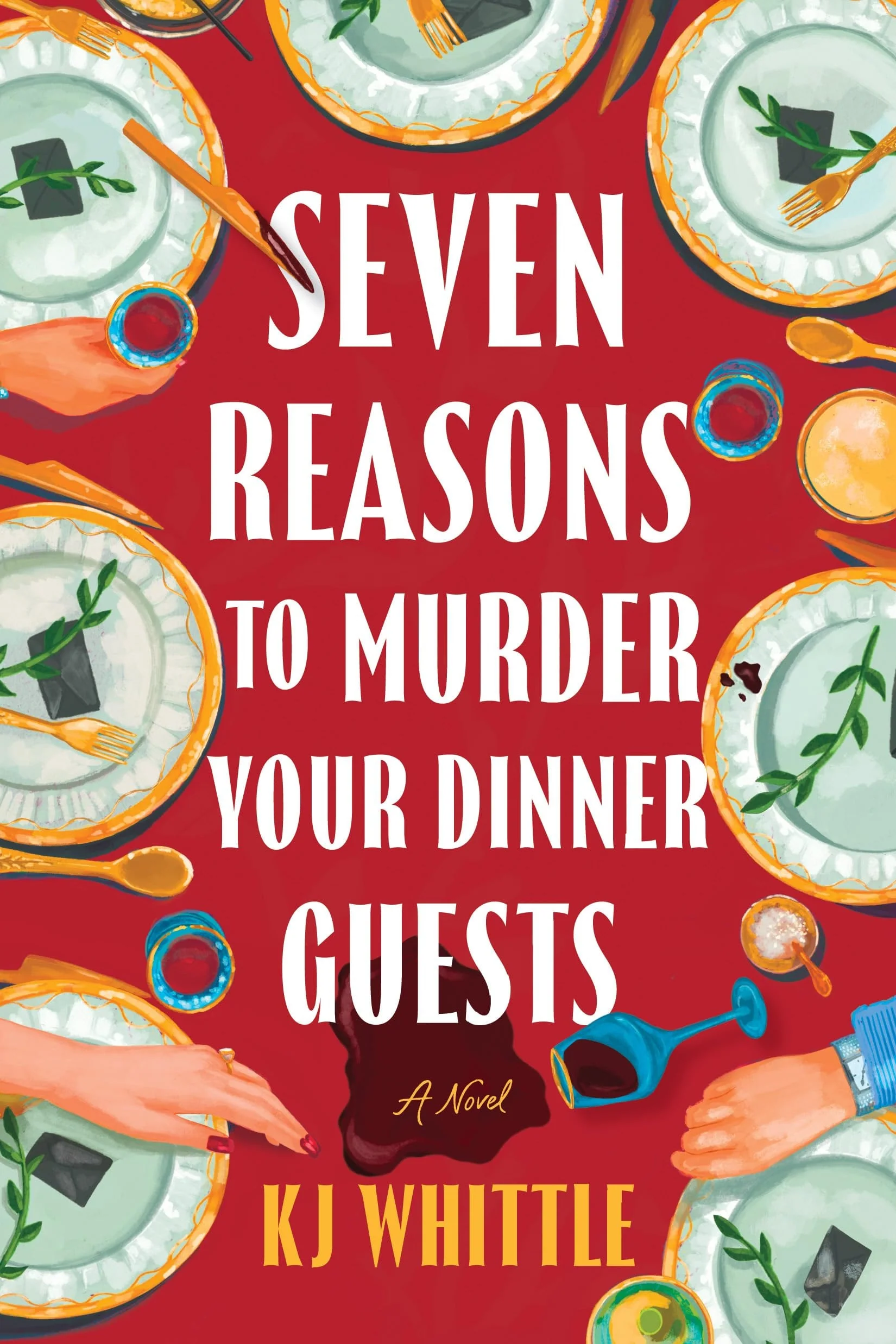 Seven Reasons to Murder Your Dinner Guests A Novel