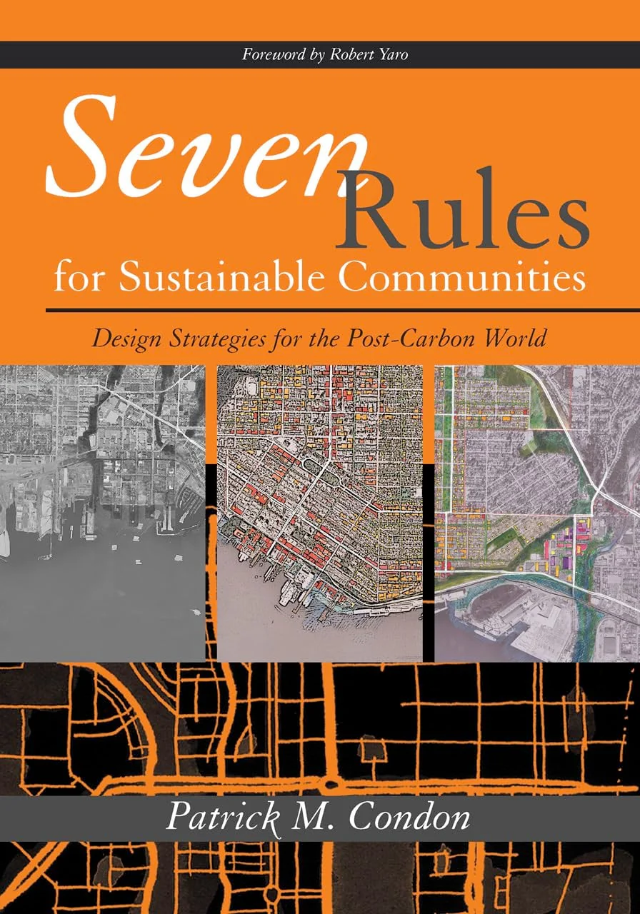 Seven Rules for Sustainable Communities Design Strategies for the Post Carbon World