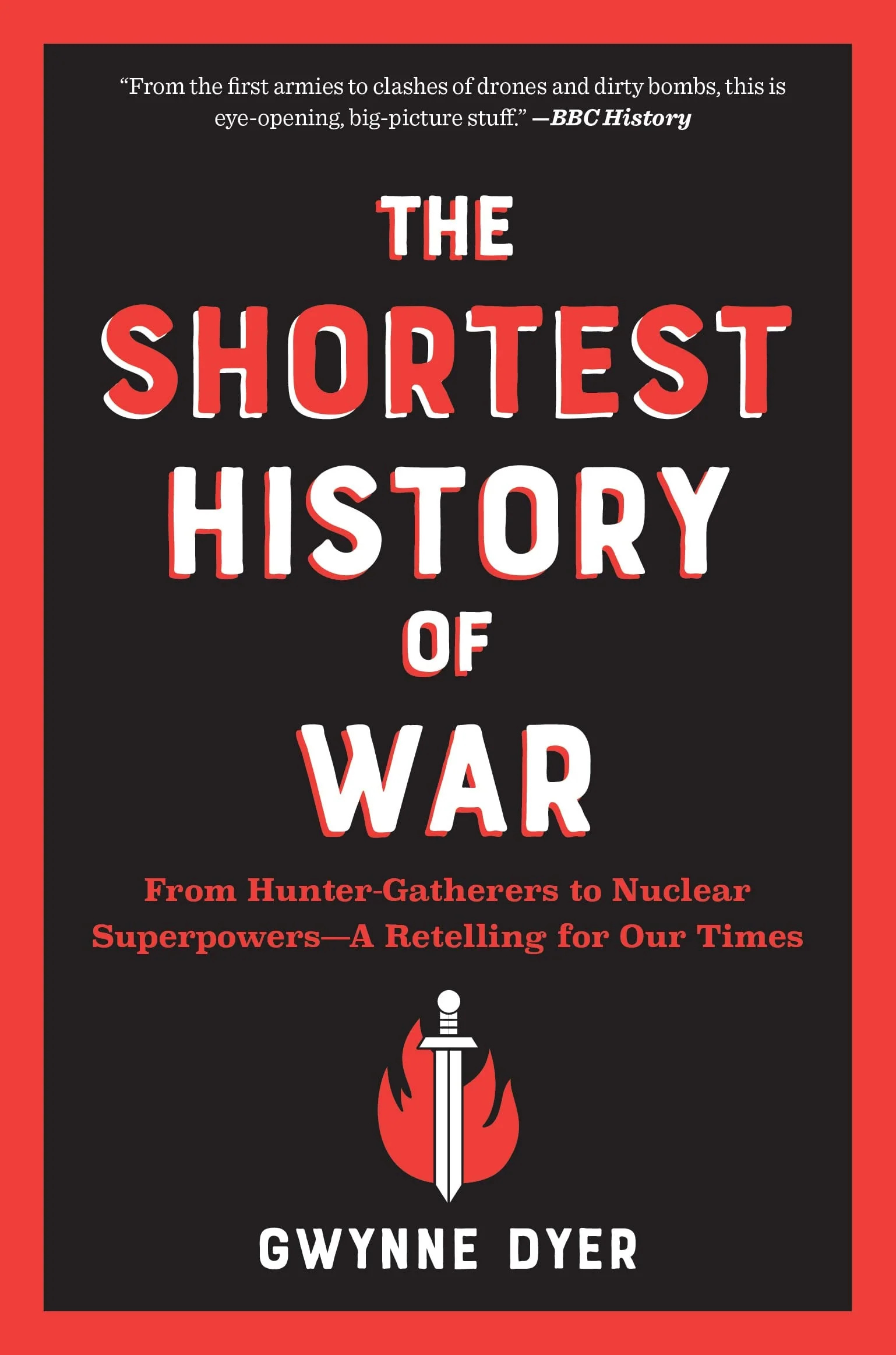The Shortest History of War From Hunter-Gatherers to Nuclear Superpowers -- a Retelling for Our Times