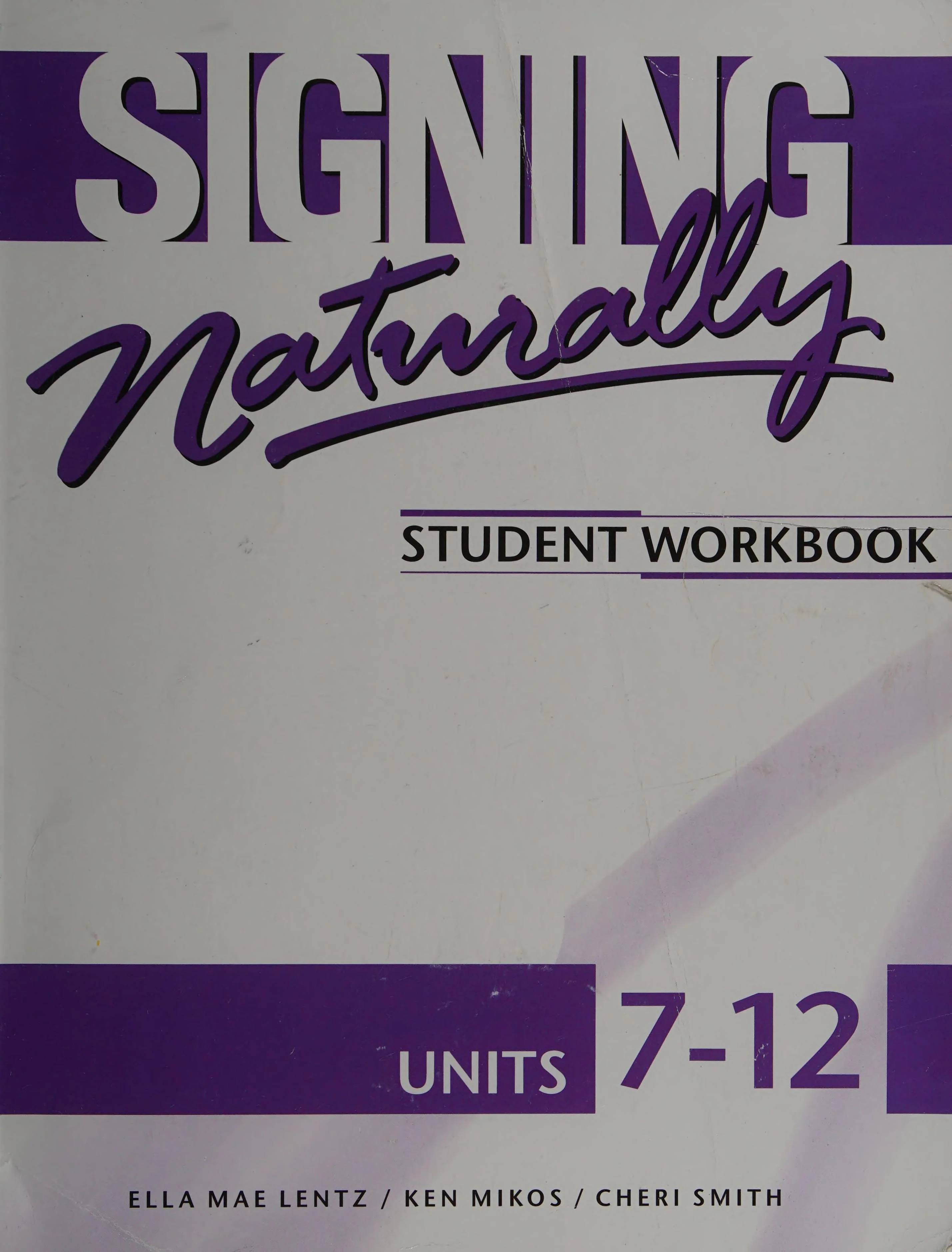 Signing Naturally Student Workbook, Units 7-12