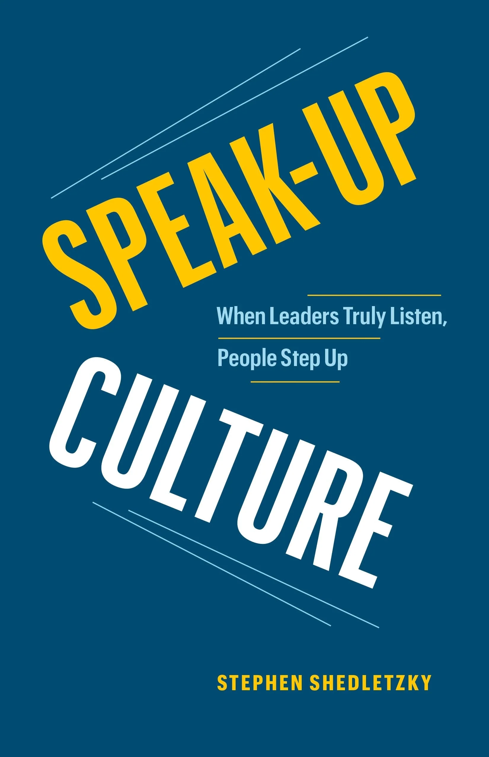 Speak-Up Culture When Leaders Truly Listen, People Step Up