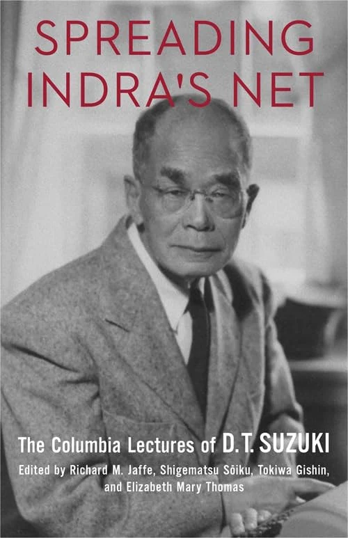 Spreading Indra's Net The Columbia Lectures of D. T. Suzuki