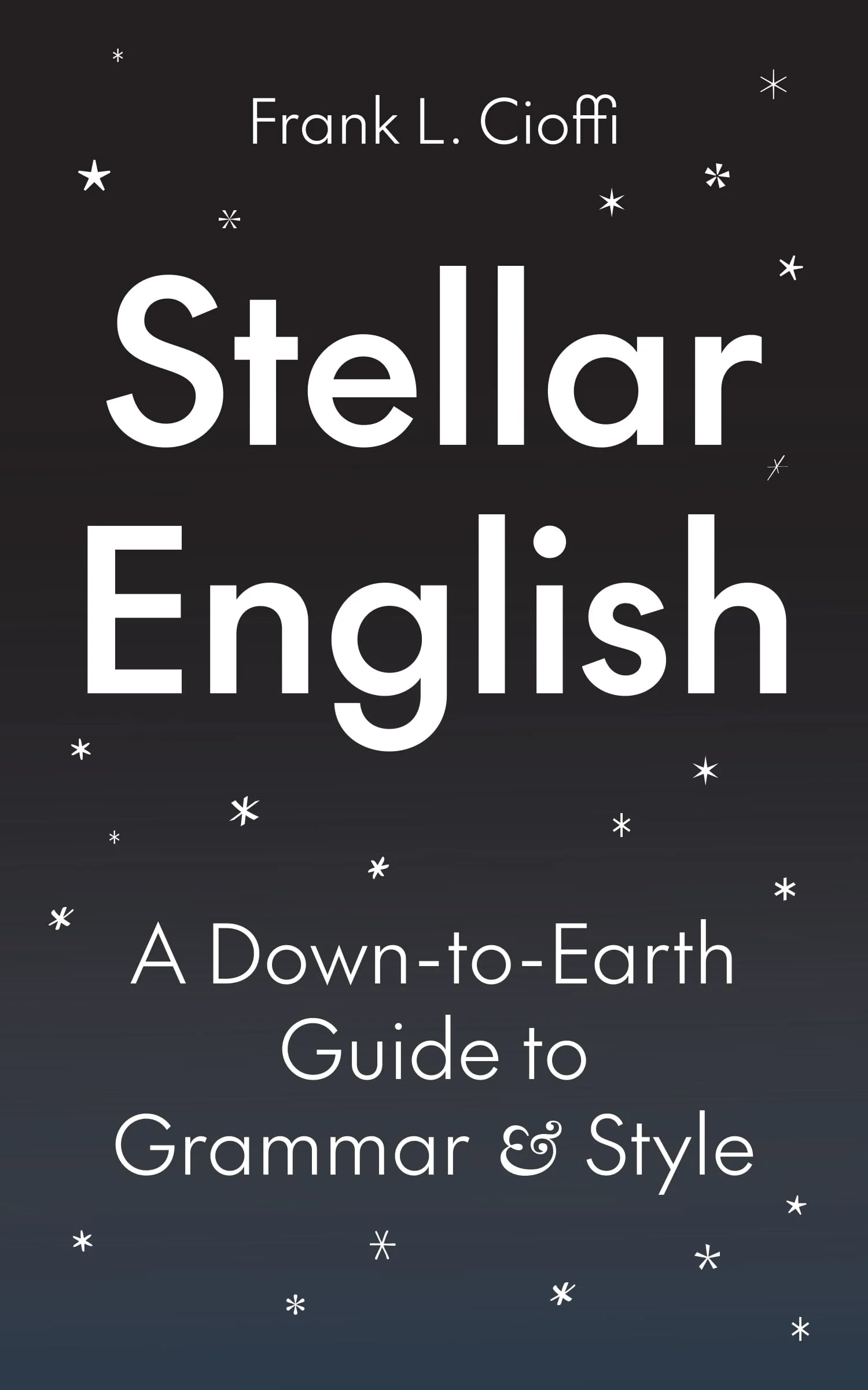 Stellar English A Down-to-Earth Guide to Grammar and Style