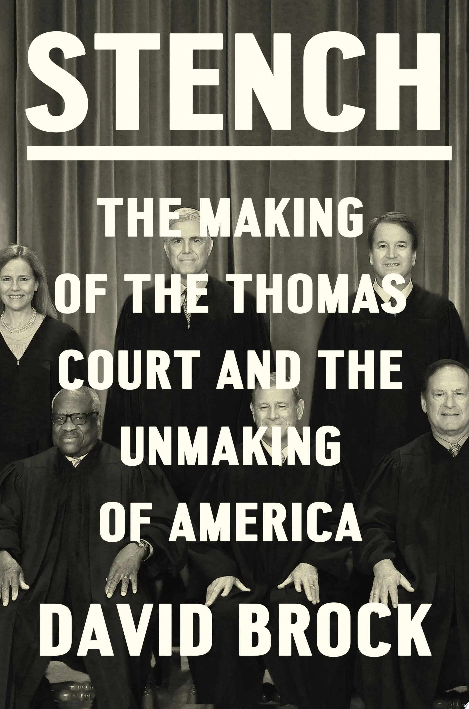 Stench The Making of the Thomas Court and the Unmaking of America