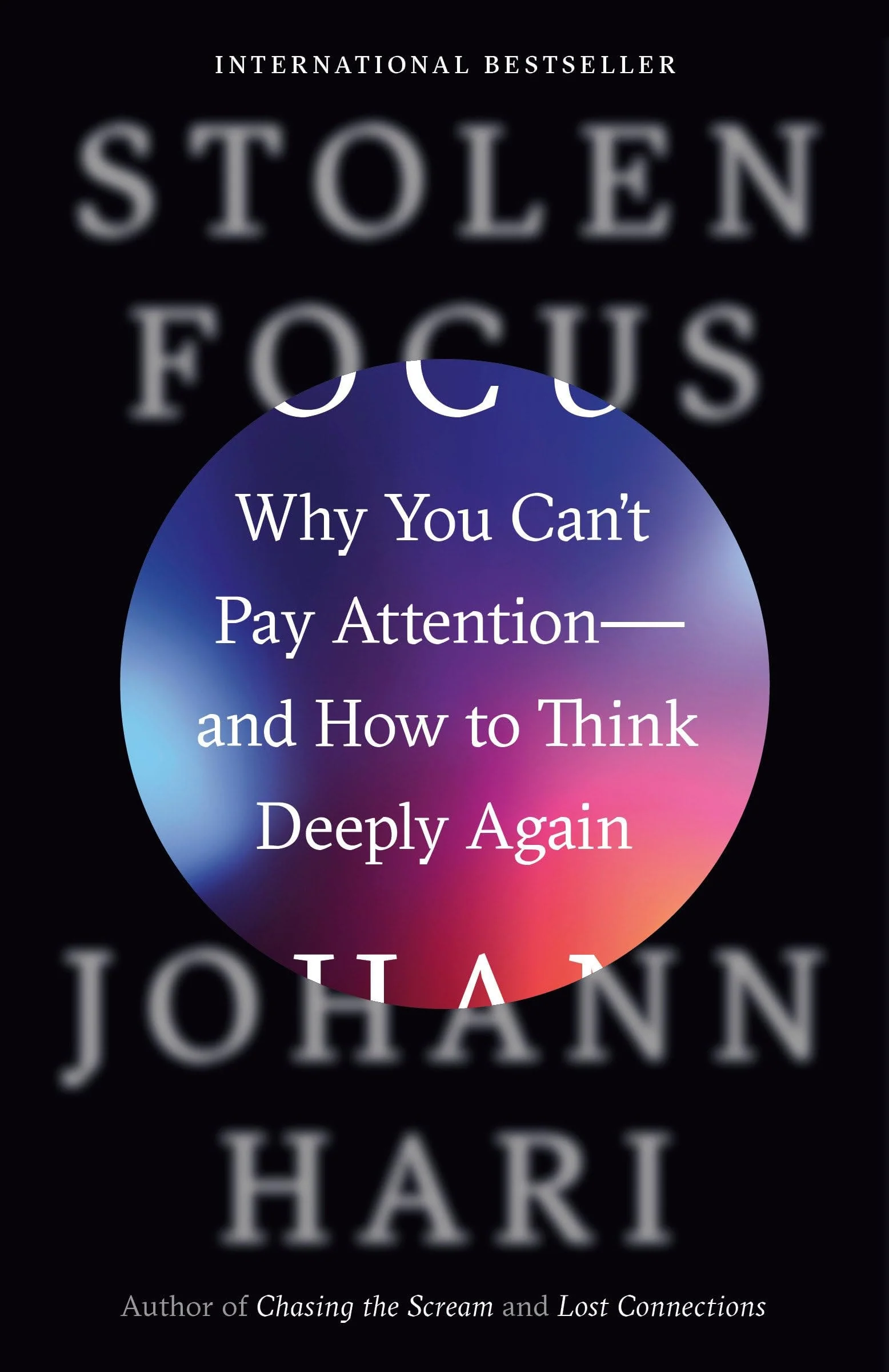 Stolen Focus Why You Can't Pay Attention--and How to Think Deeply Again