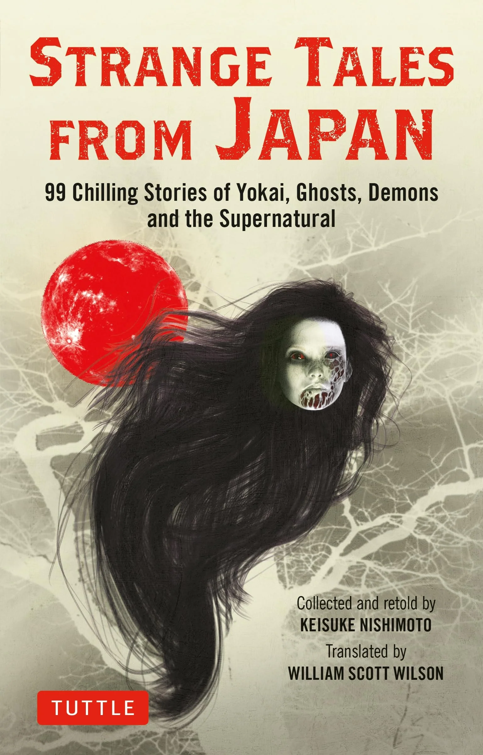Strange Tales from Japan 99 Chilling Stories of Yokai, Ghosts, Demons and the Supernatural