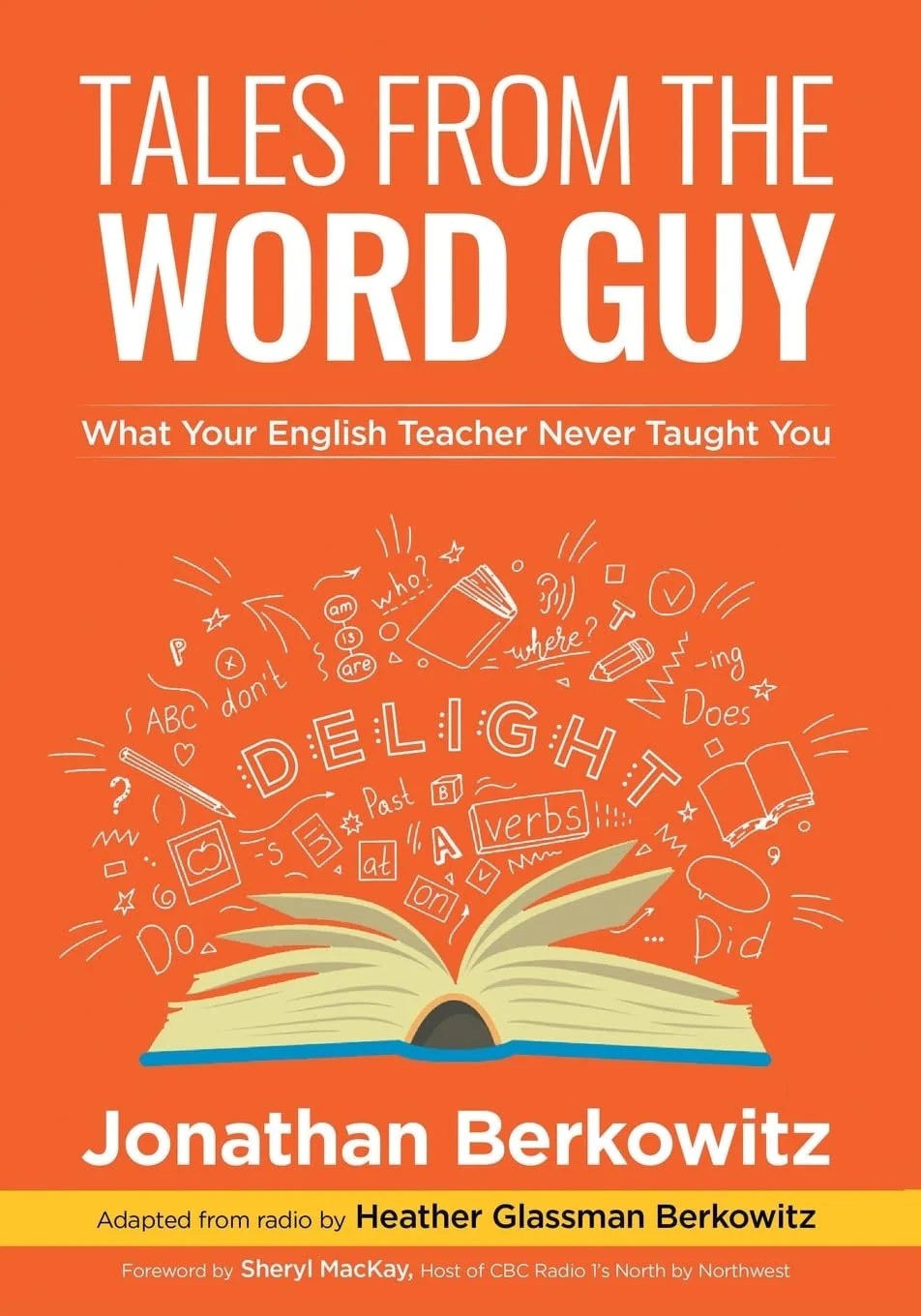 Tales From the Word Guy What Your English Teacher Never Taught You