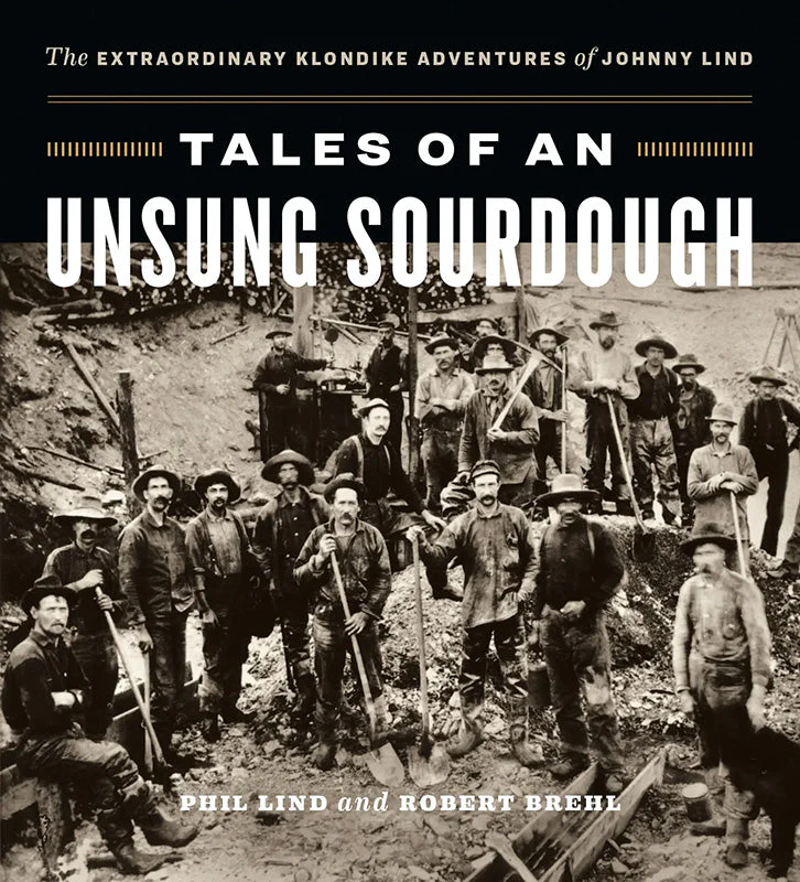 Tales of an Unsung Sourdough The Extraordinary Klondike Adventures of Johnny Lind - Image 2