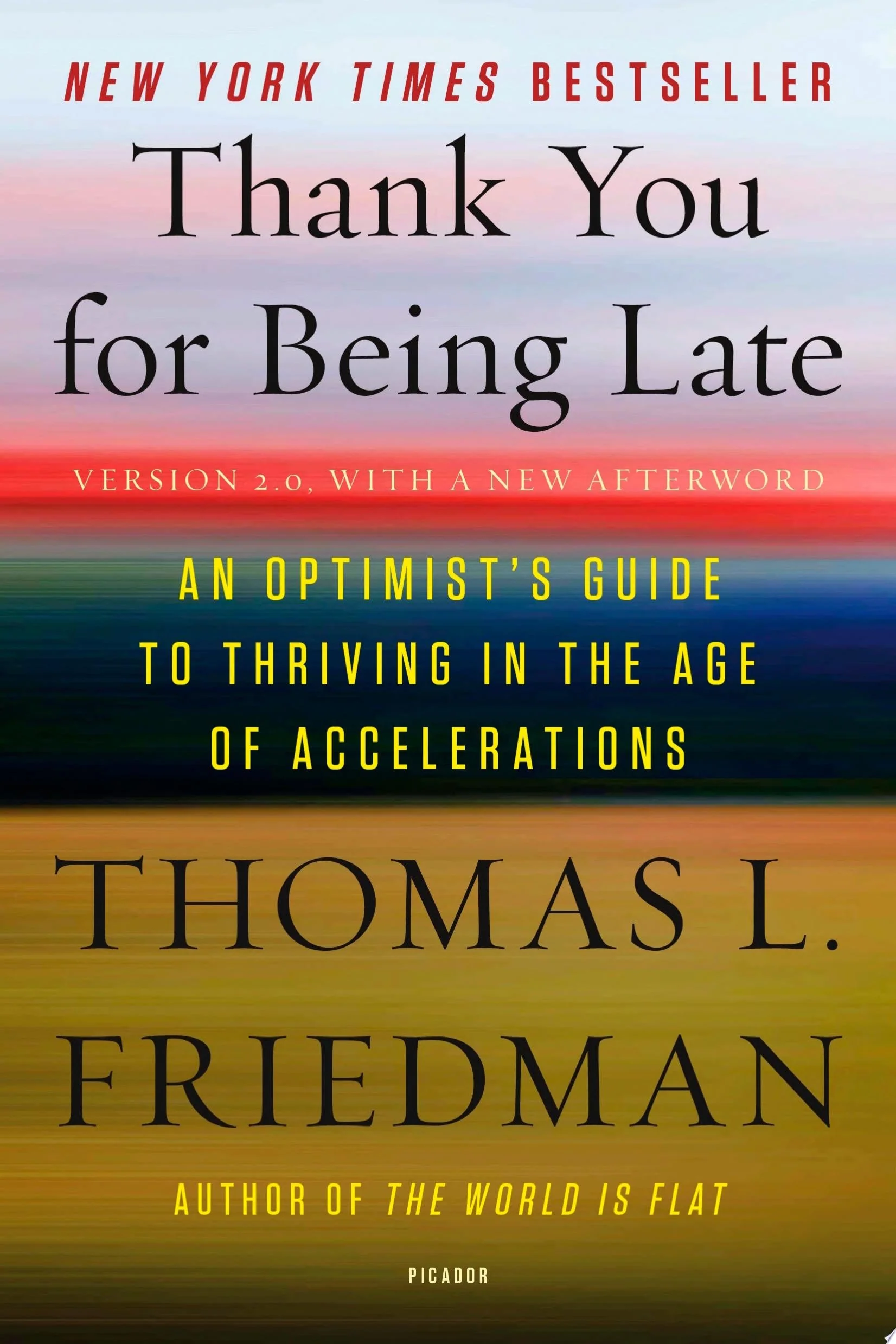 Thank You for Being Late: An Optimist's Guide to Thriving in the Age of Accelerations (Version 2.0, New Afterword)