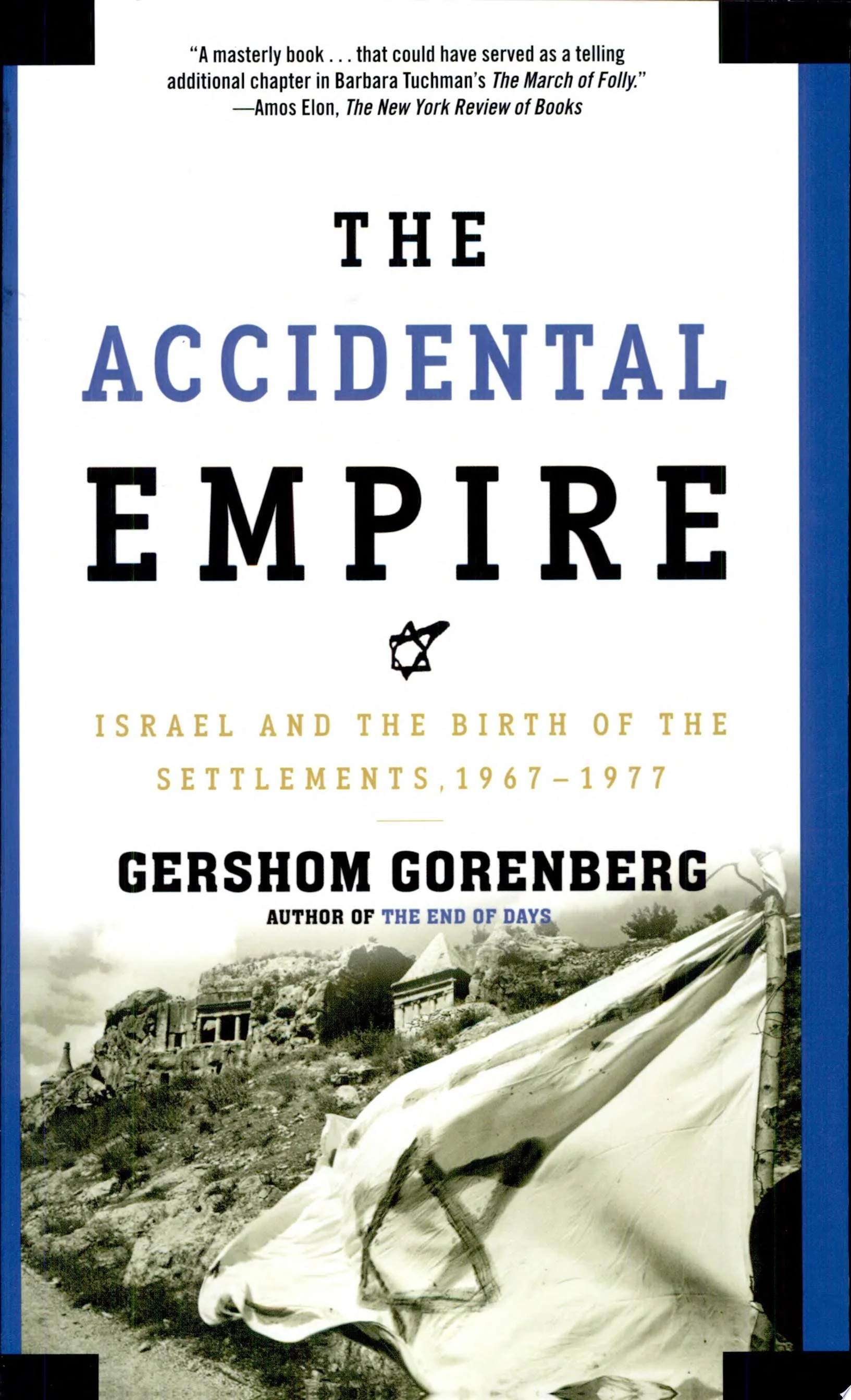 The Accidental Empire Israel and the Birth of the Settlements, 1967-1977