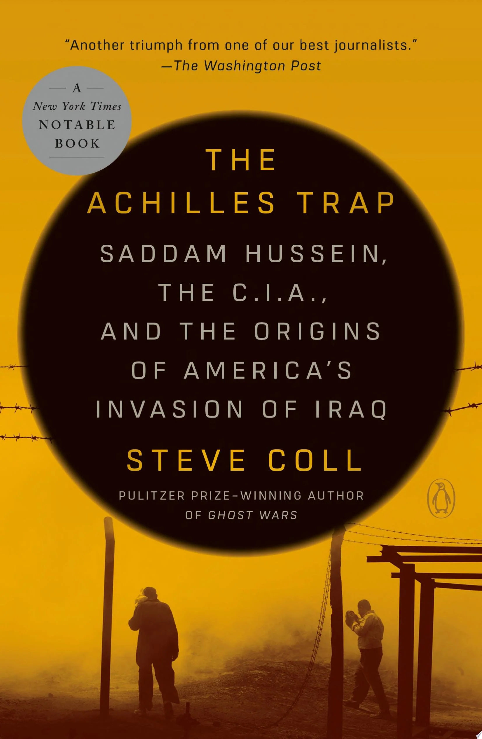The Achilles Trap Saddam Hussein, the C.I.A., and the Origins of America's Invasion of Iraq