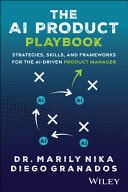 The AI Product Playbook Strategies, Skills, and Frameworks for the AI-Driven Product Manager