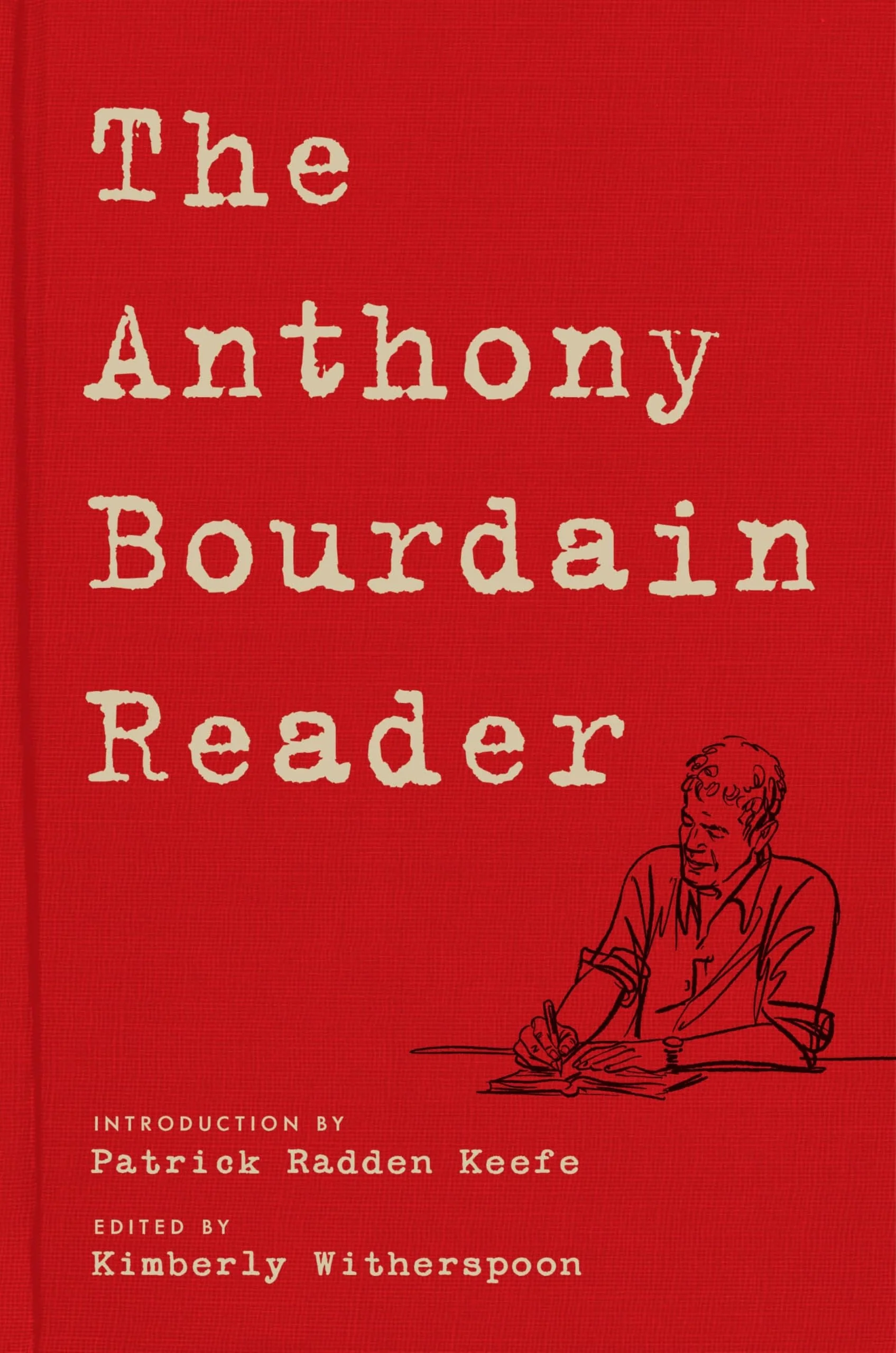 The Anthony Bourdain Reader New, Classic, and Rediscovered Writing