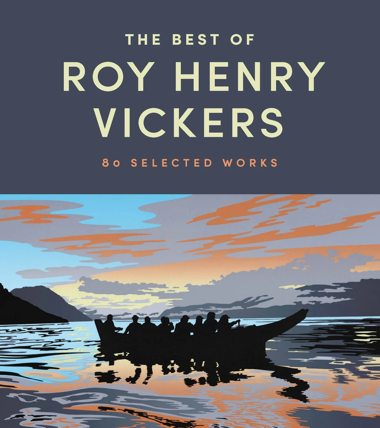 The Best of Roy Henry Vickers: 80 Selected Works