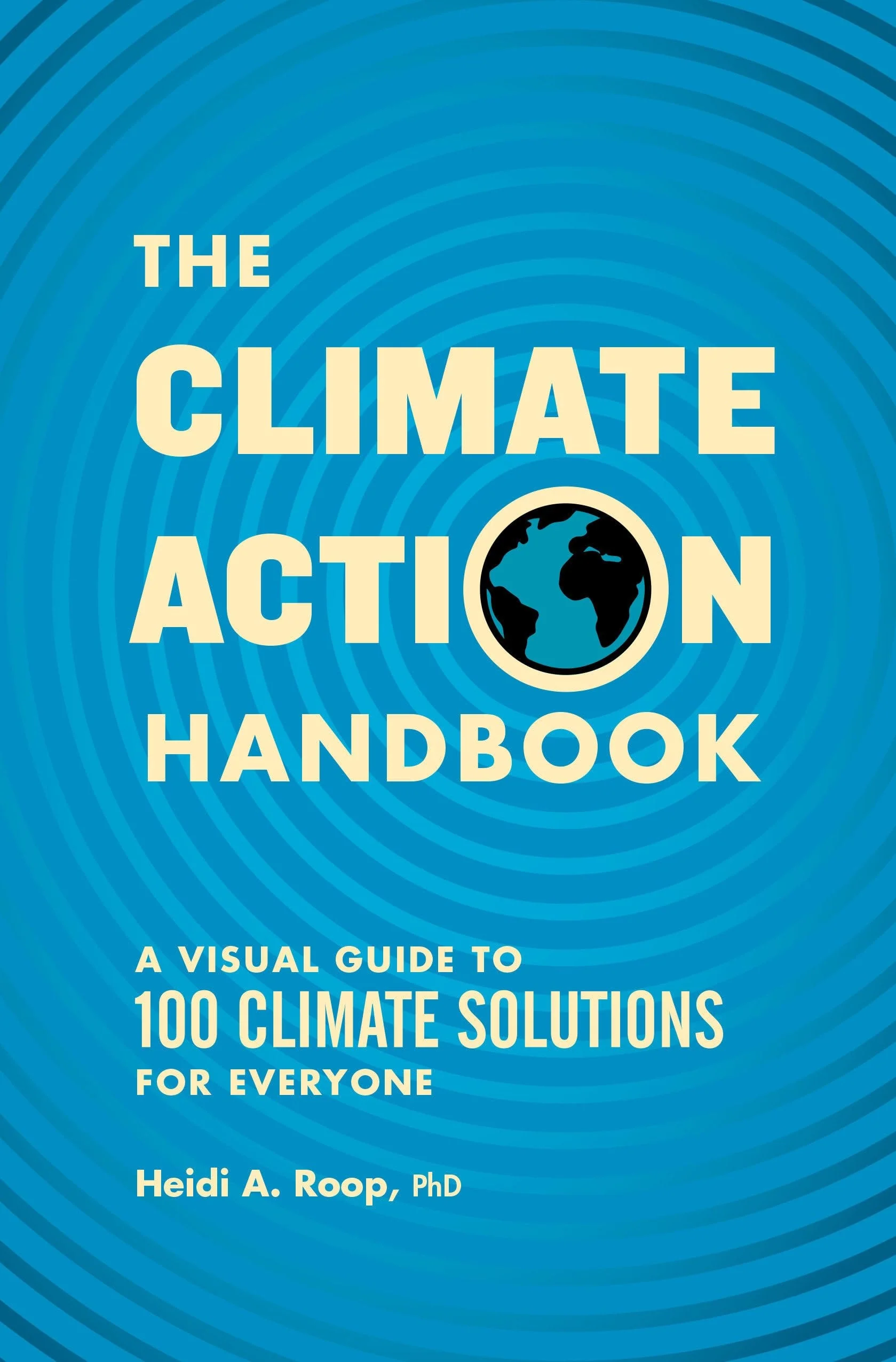 The Climate Action Handbook A Visual Guide to 100 Climate Solutions for Everyone