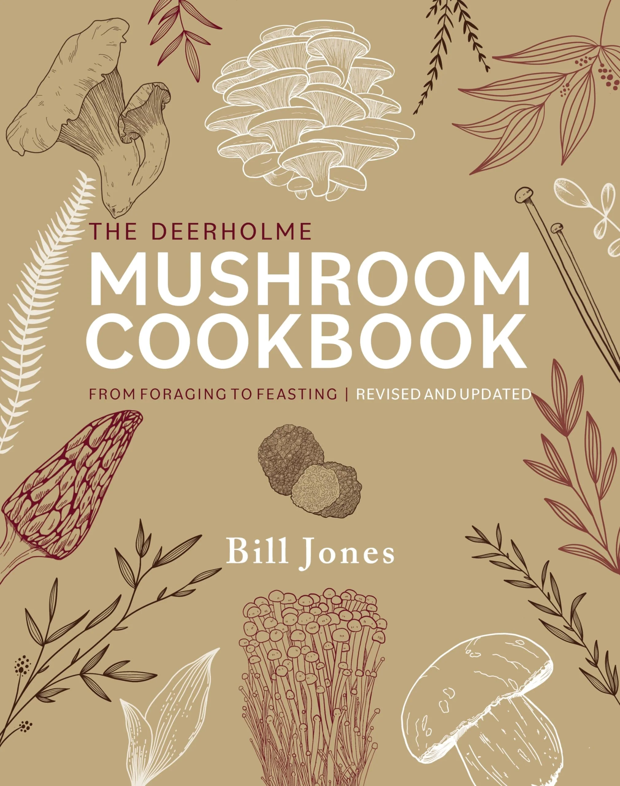 The Deerholme Mushroom Cookbook From Foraging to Feasting in the Pacific Northwest; Revised and Updated