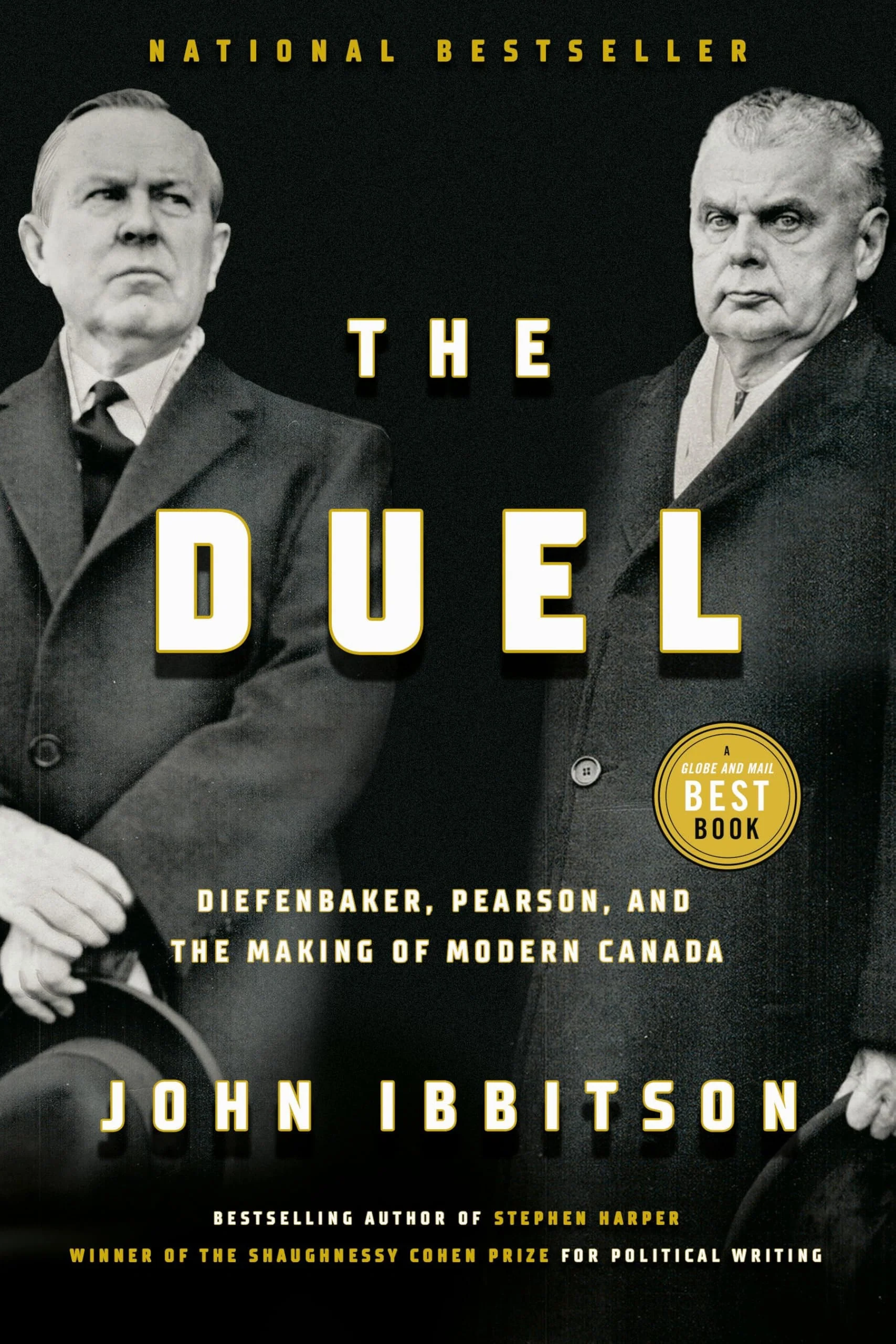 The Duel Diefenbaker, Pearson and the Making of Modern Canada