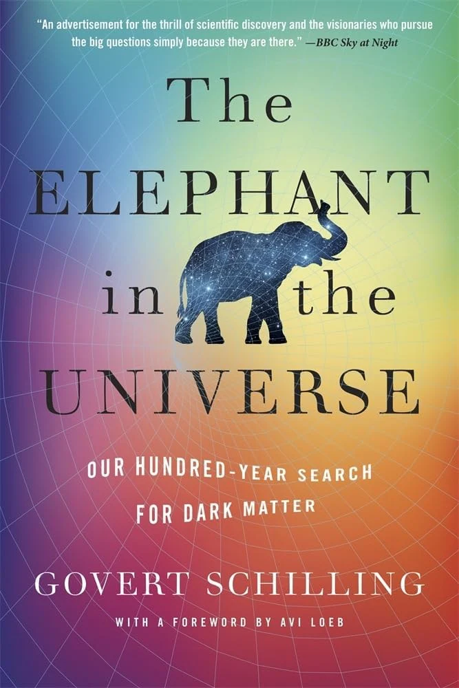 The Elephant in the Universe Our Hundred-Year Search for Dark Matter