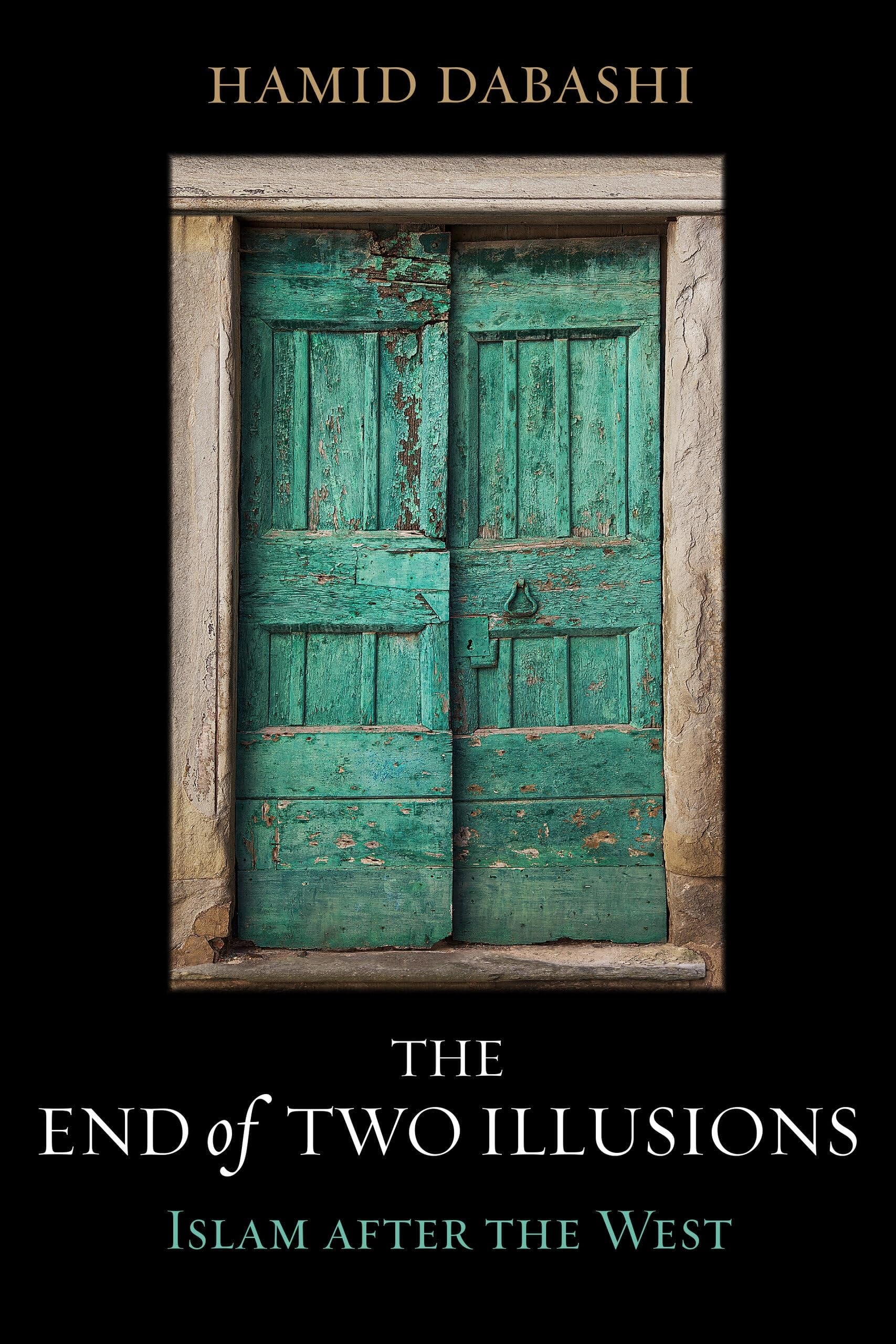 The End of Two Illusions Islam After the West