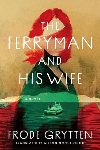 The Ferryman and His Wife A Novel
