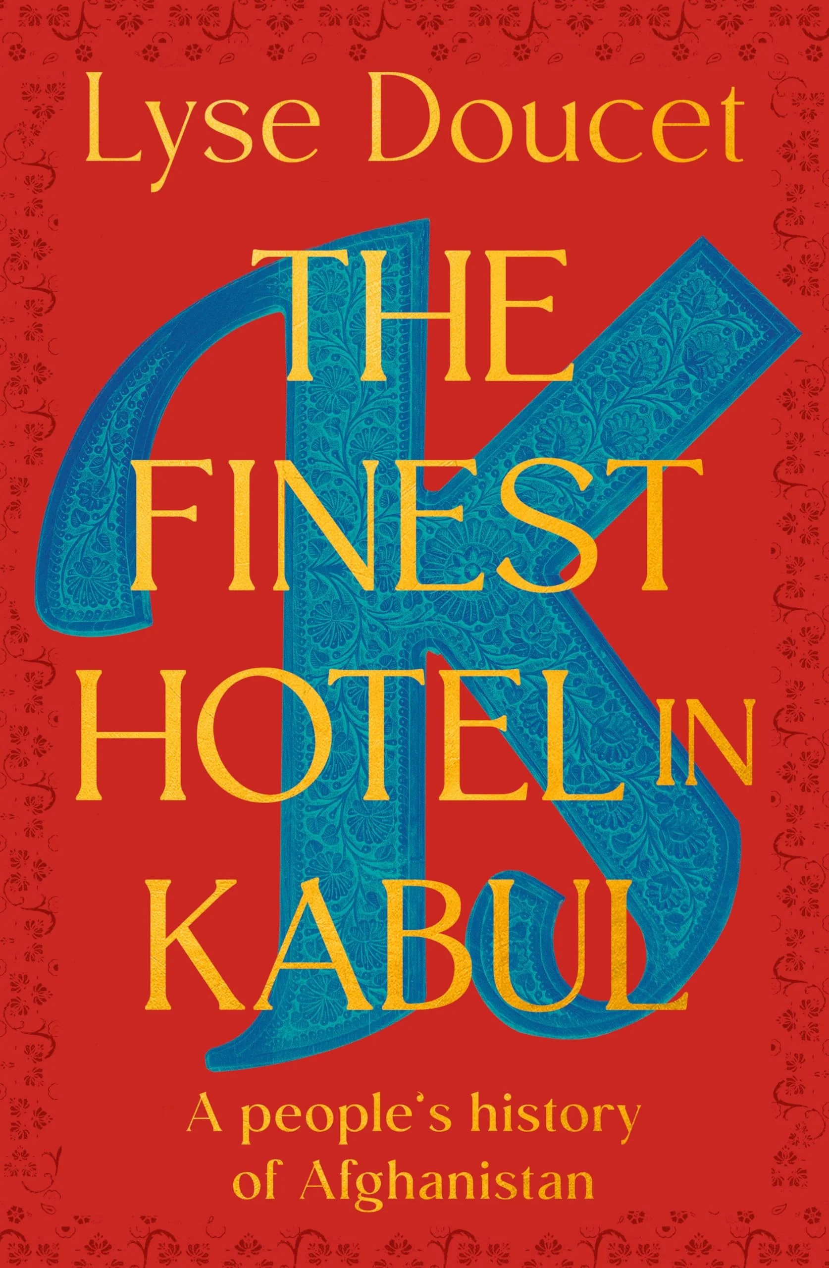 The Finest Hotel in Kabul A People's History of Afghanistan
