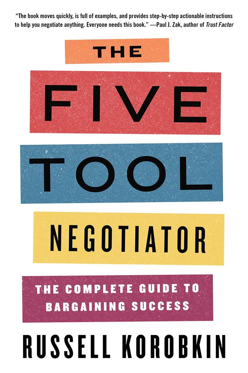 The Five Tool Negotiator The Complete Guide to Bargaining Success