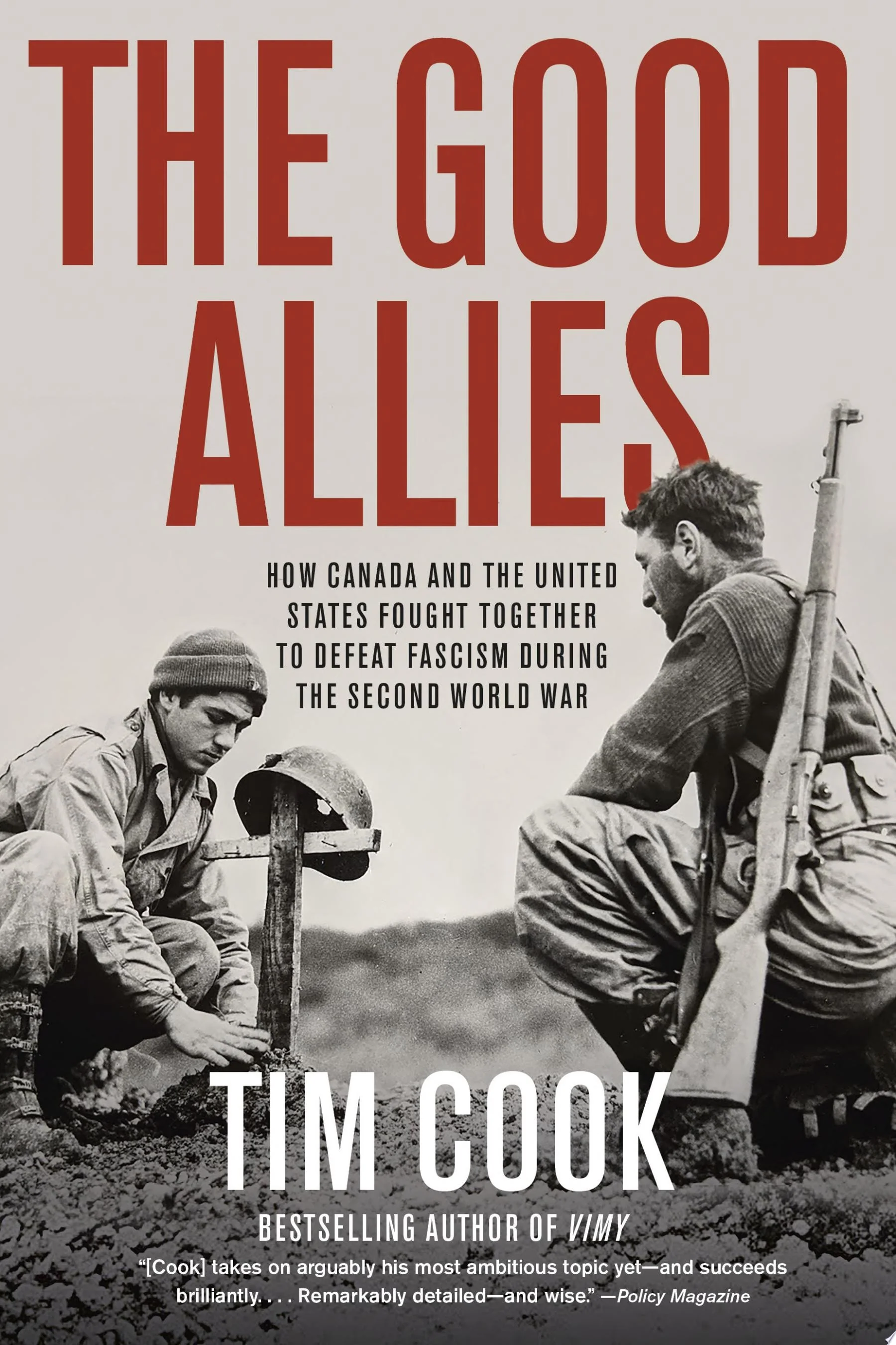 The Good Allies How Canada and the United States Fought Together to Defeat Fascism during the Second World War