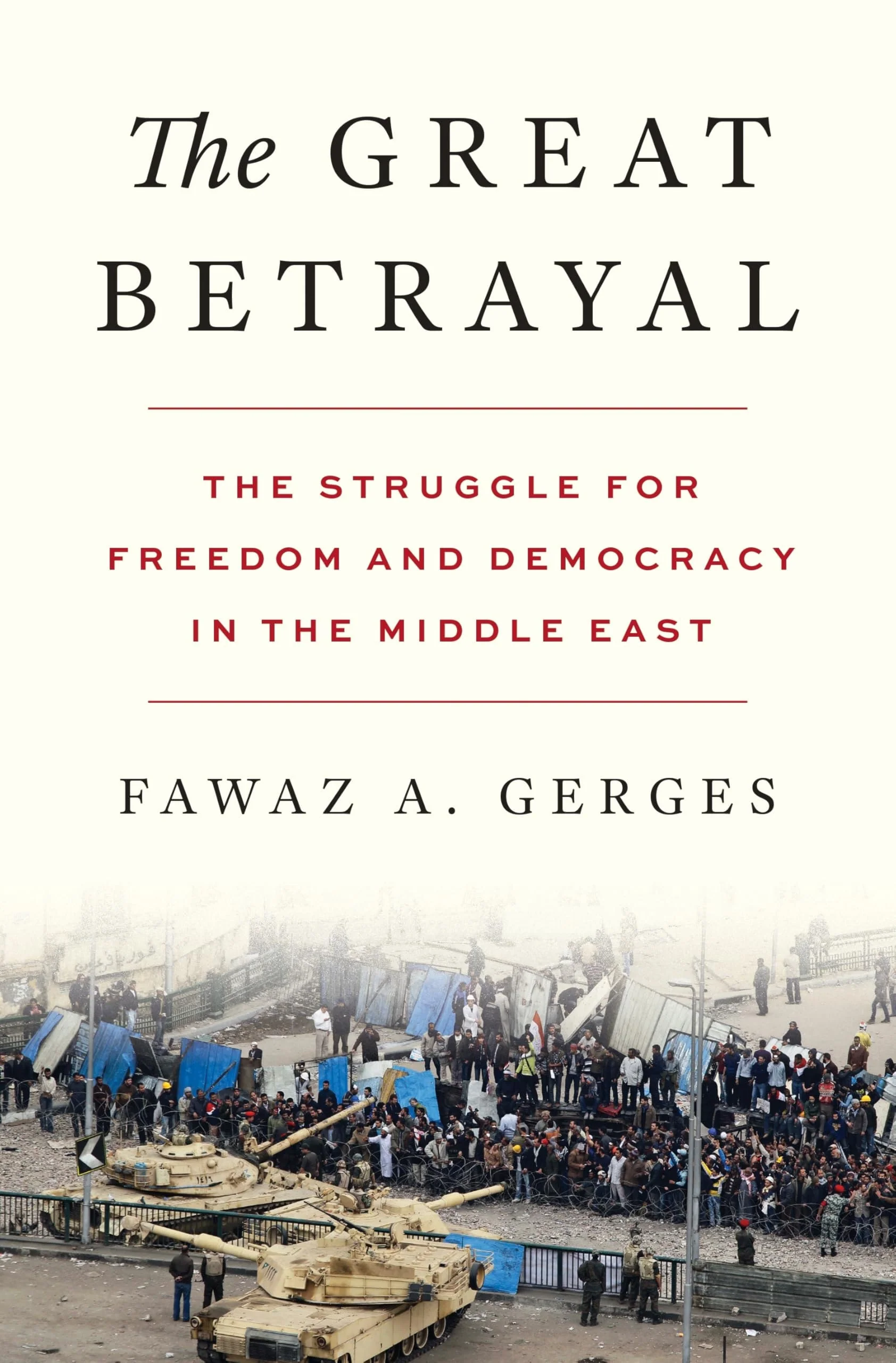 The Great Betrayal The Struggle for Freedom and Democracy in the Middle East