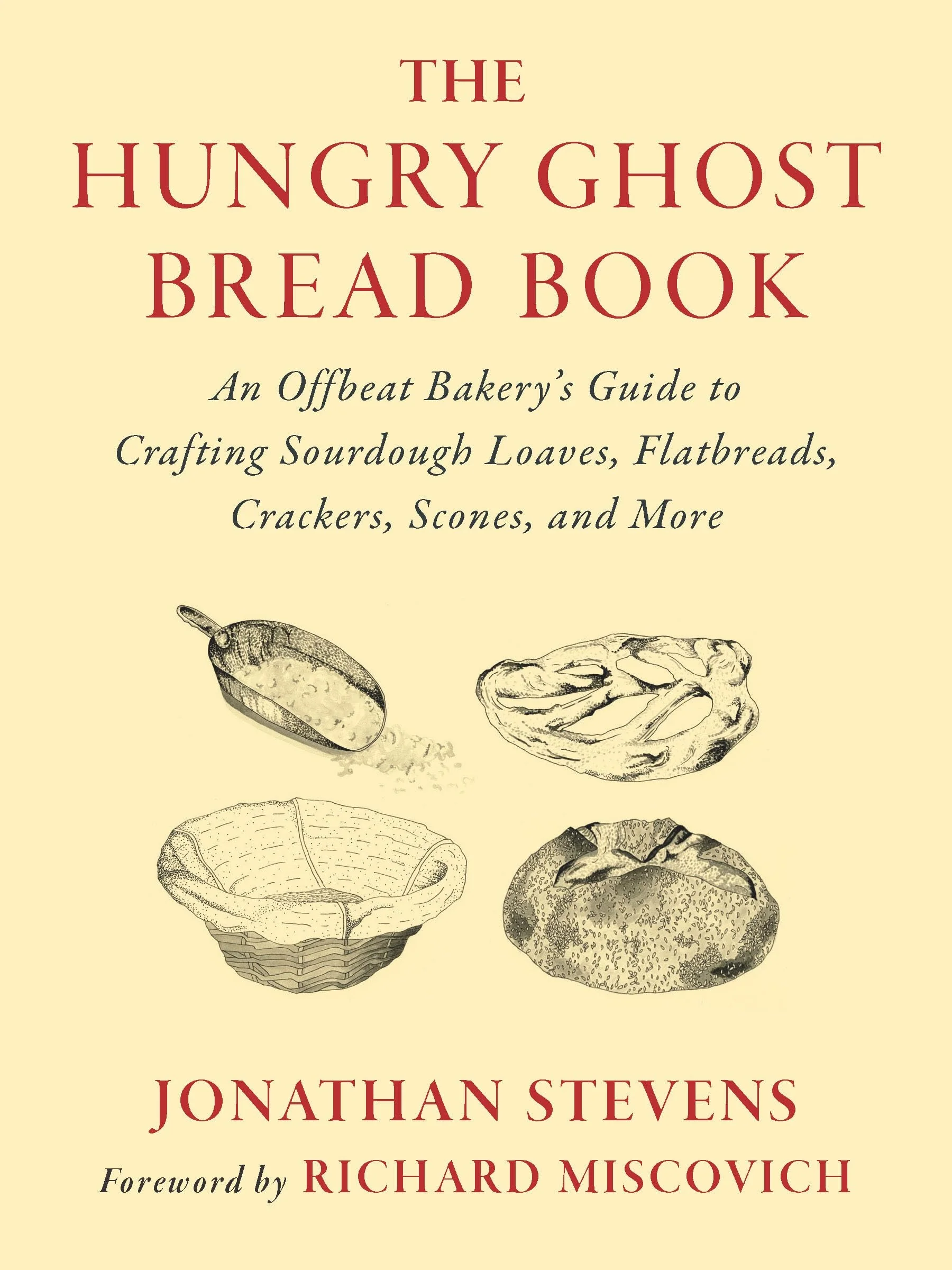 The Hungry Ghost Bread Book An Offbeat Bakery’s Guide to Crafting Sourdough Loaves, Flatbreads, Crackers, Scones, and More