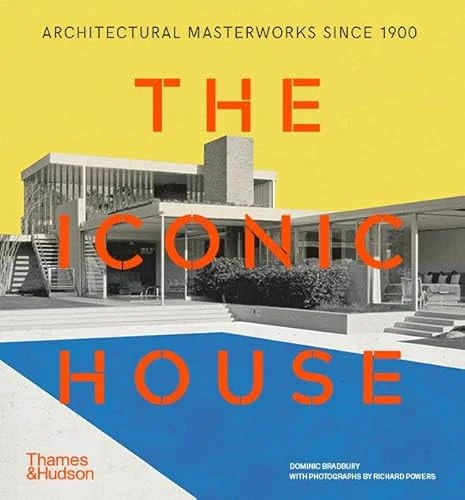 The Iconic House Architectural Masterworks Since 1900