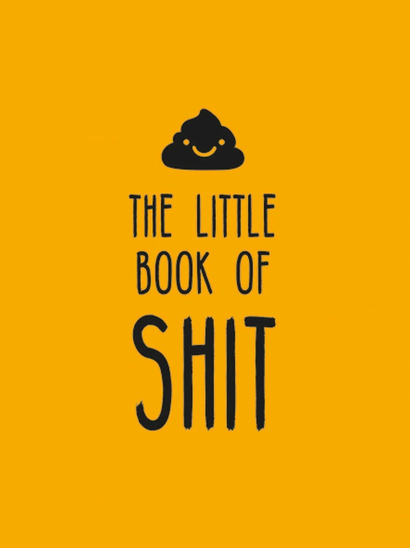 The Little Book of Shit A Celebration of Everybody's Favorite Expletive