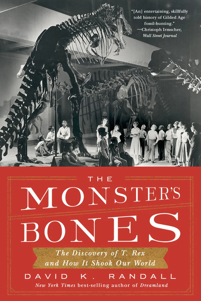The Monster's Bones The Discovery of T. Rex and How It Shook Our World